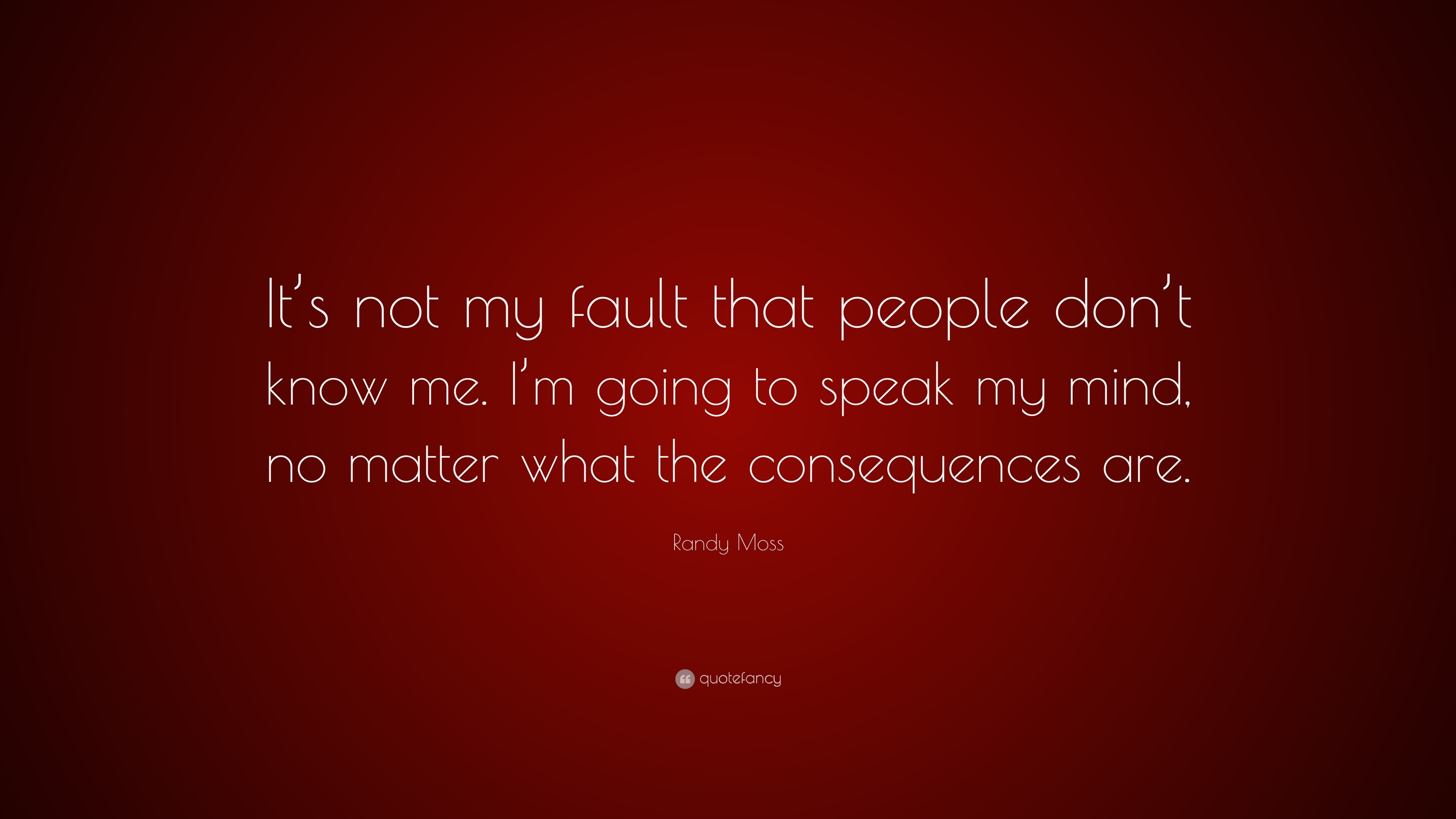 Randy Moss Quote: “It’s not my fault that people don’t know me. I’m ...