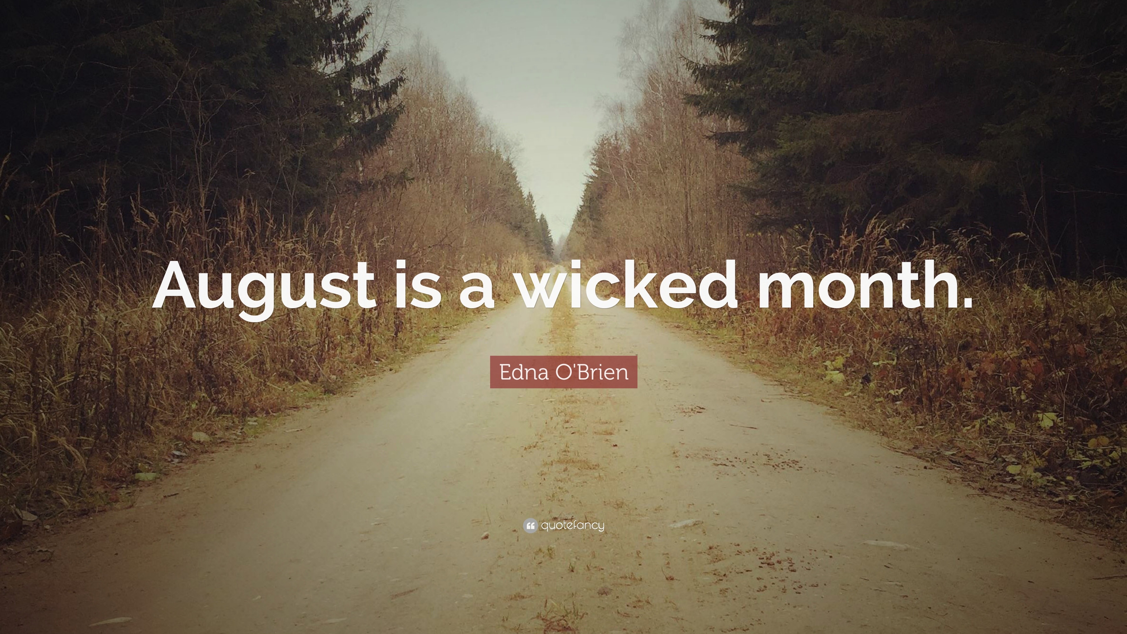 Edna O'brien Quote: “August Is A Wicked Month.”