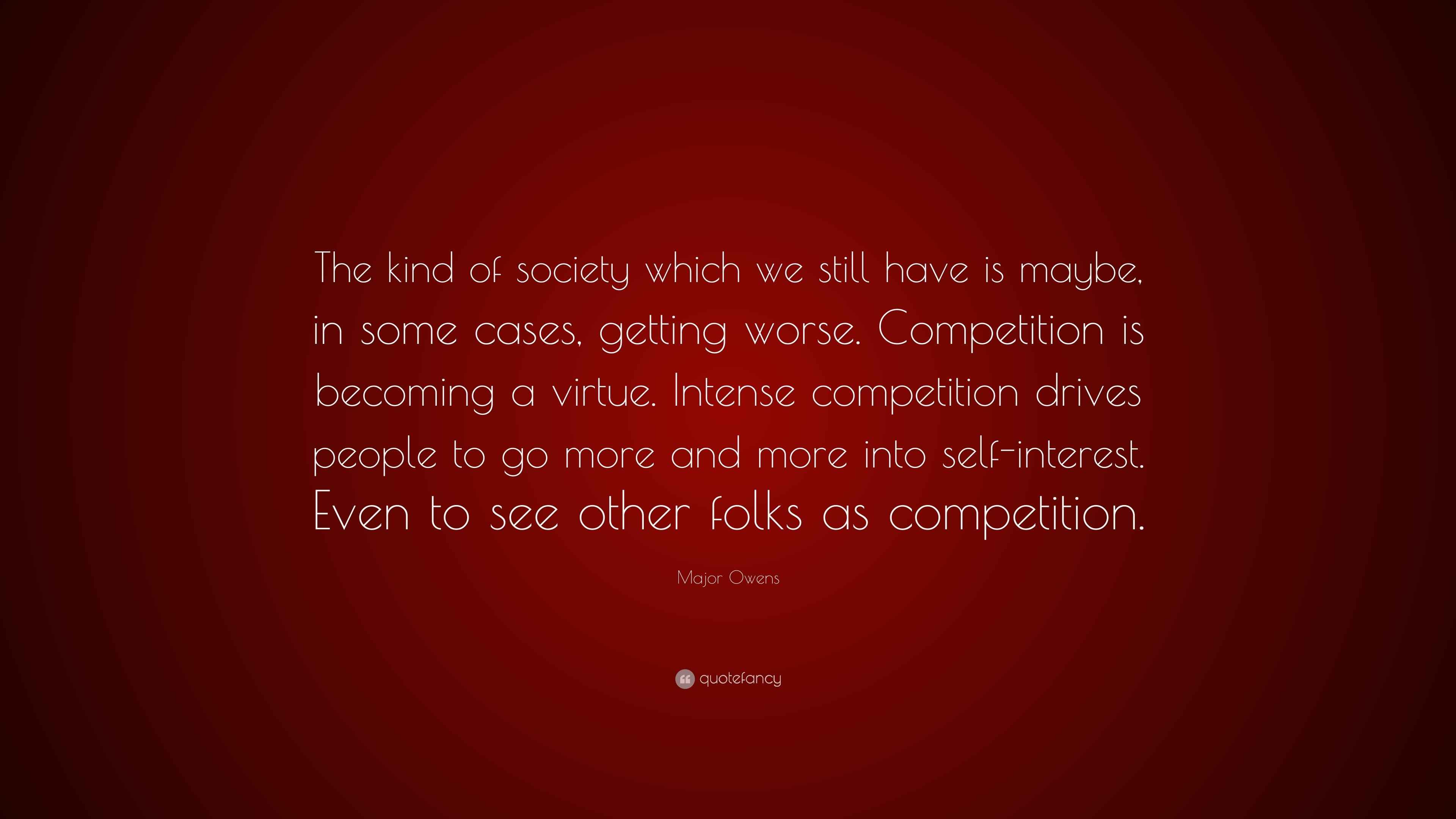 Major Owens Quote “The kind of society which we still have is maybe