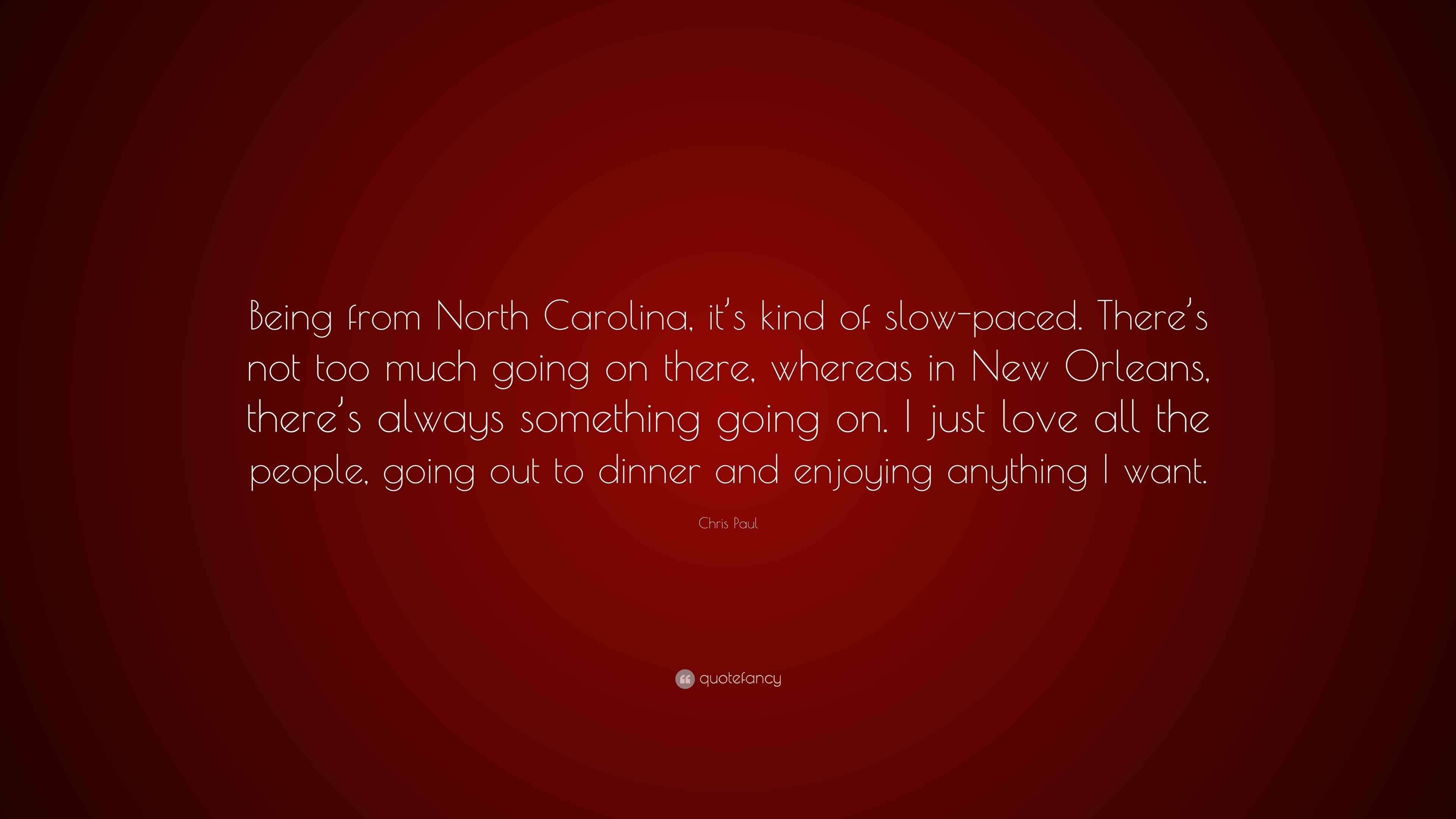 Chris Paul Quote “Being from North Carolina, it’s kind of slowpaced