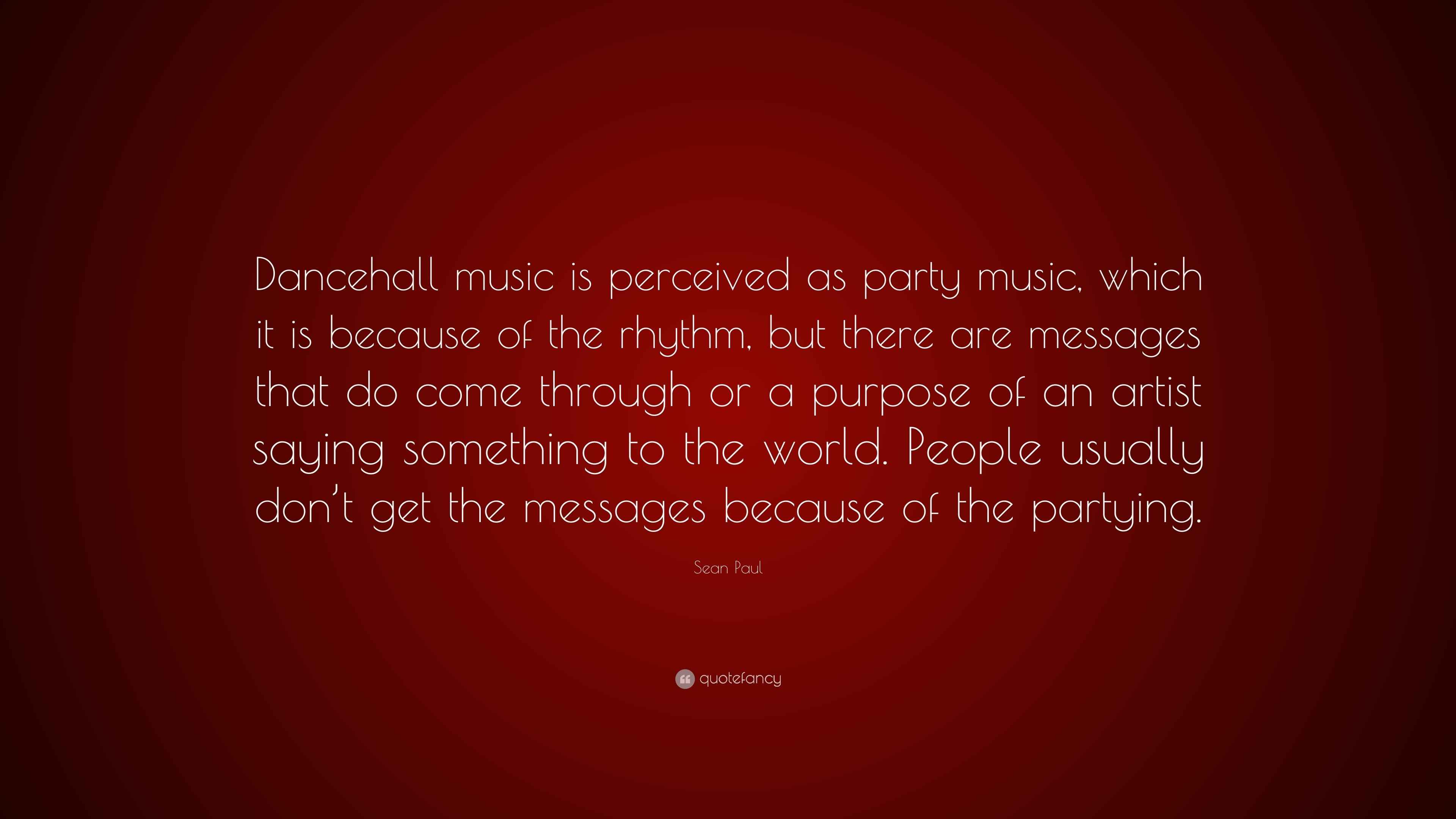 Sean Paul Quote “Dancehall music is perceived as party music, which it