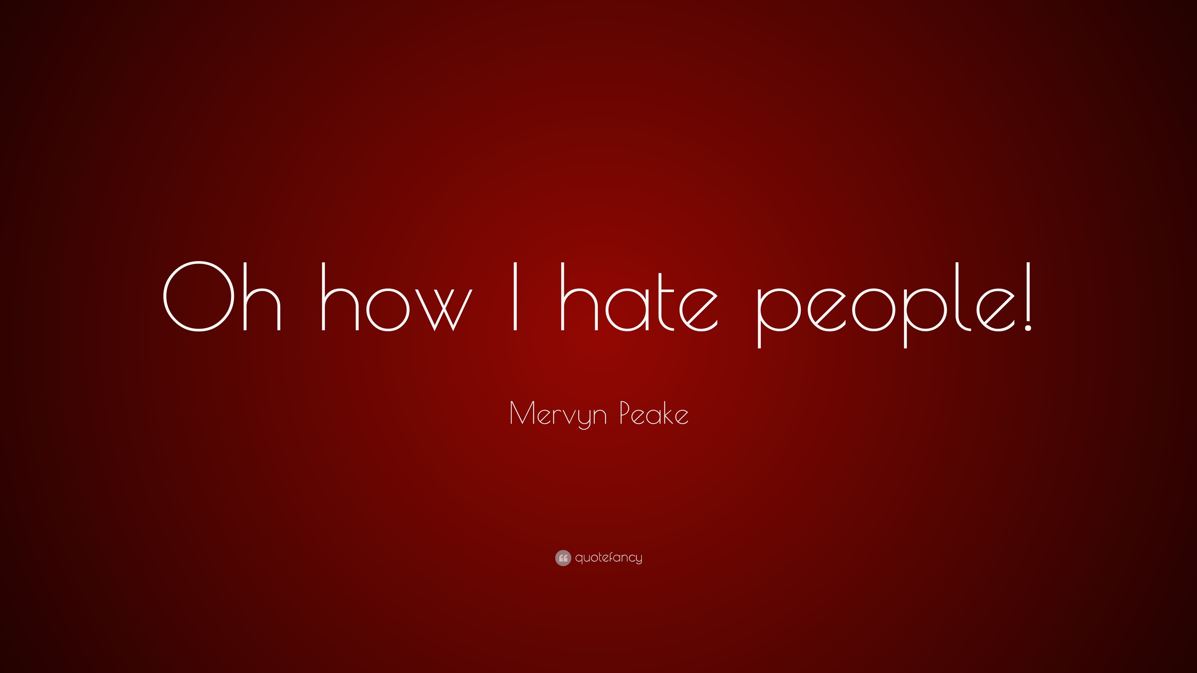 Quotes about Hate everyone 88 quotes