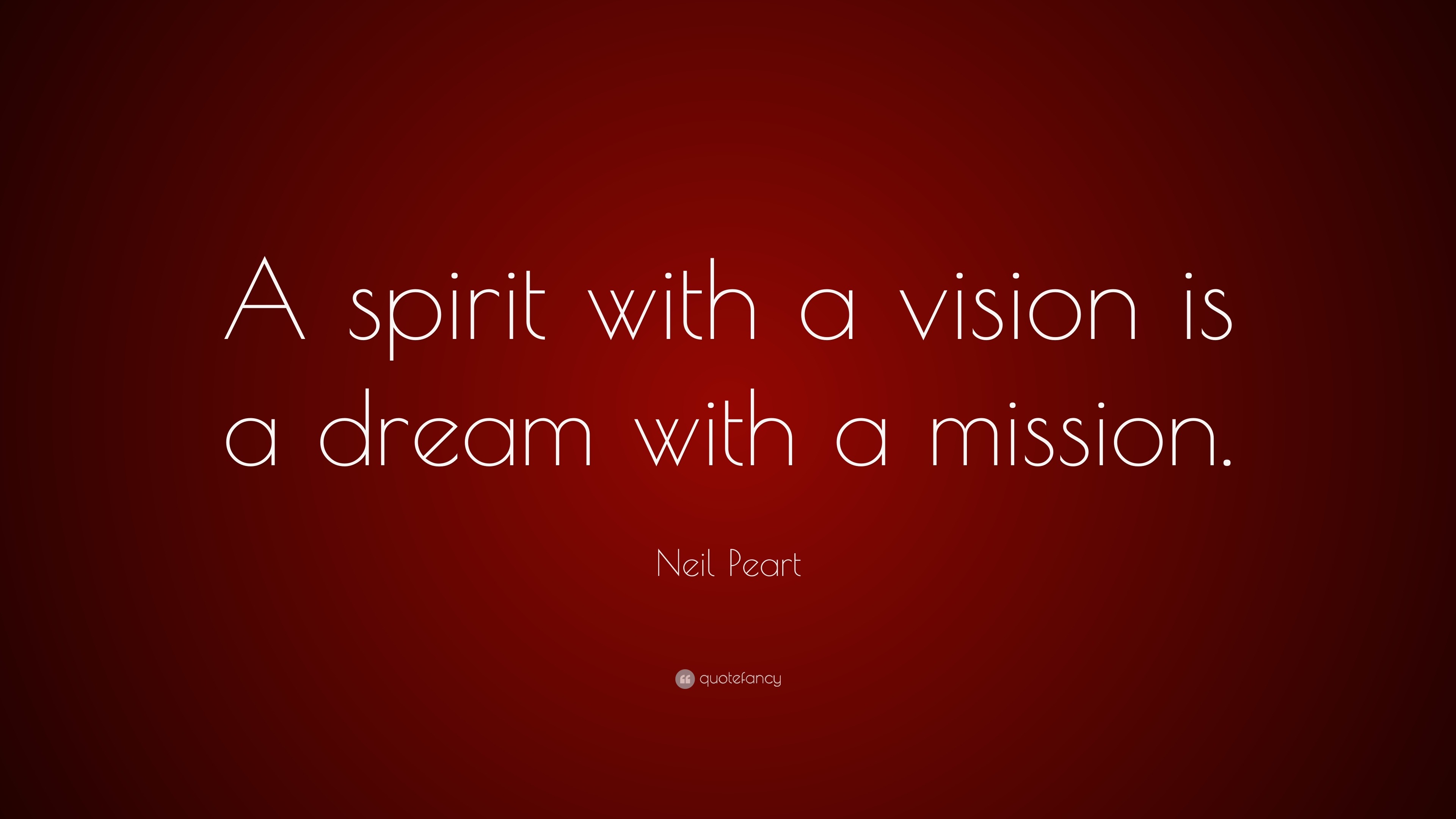 Neil Peart Quote “A spirit with a vision is a dream with