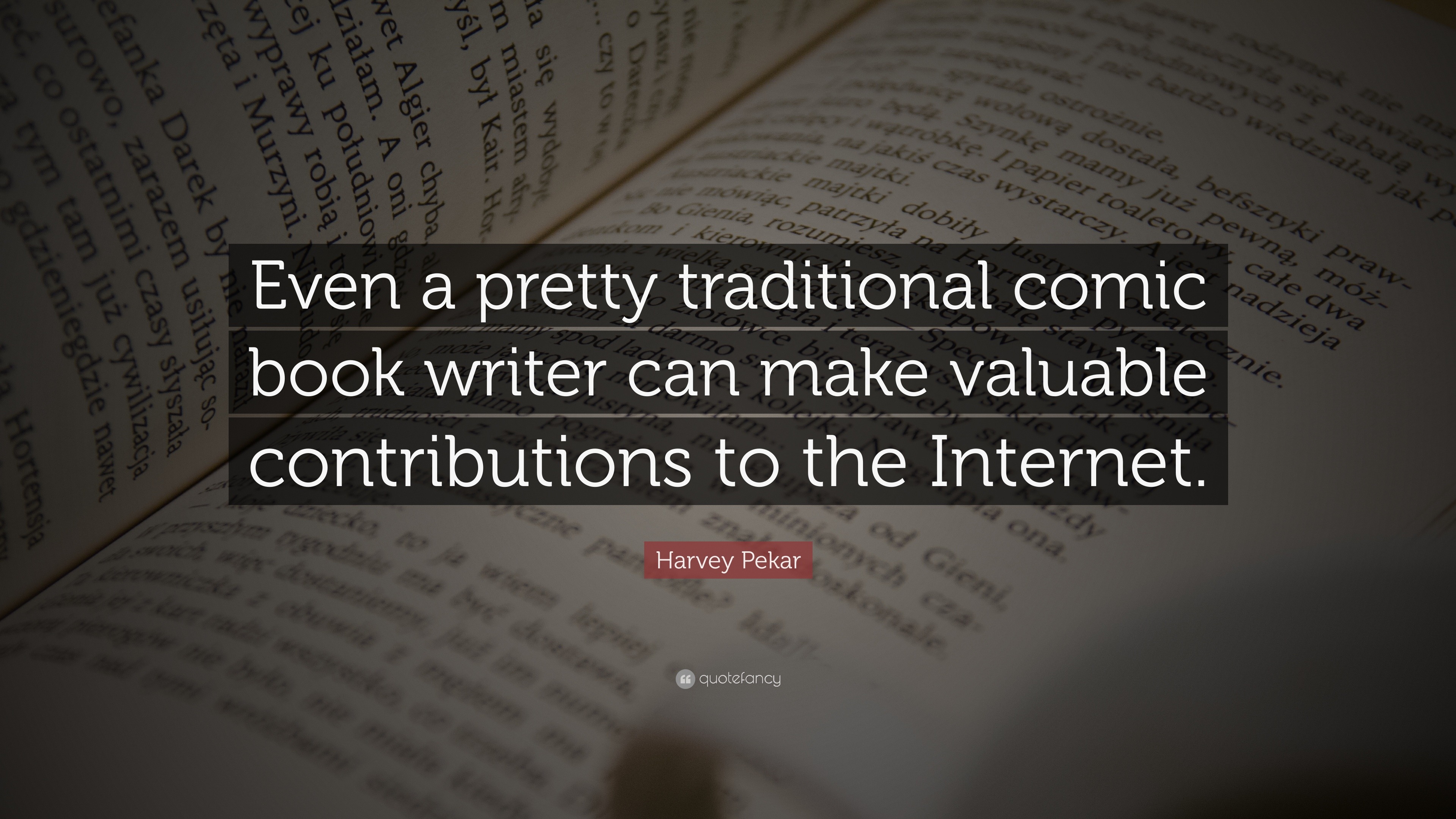 Harvey Pekar Quote: “Even a pretty traditional comic book writer can ...