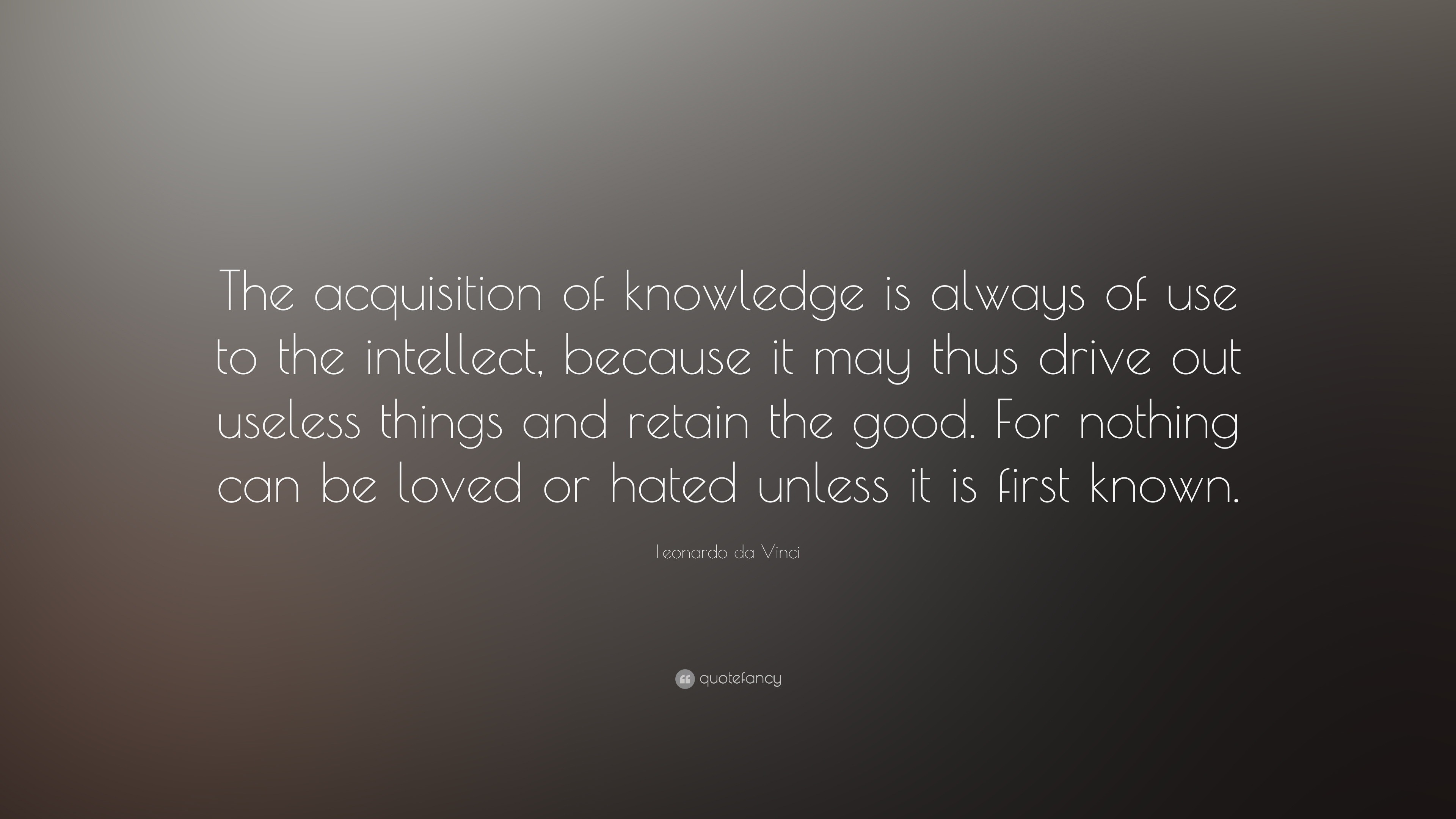 Leonardo da Vinci Quote: “The acquisition of knowledge is always of use ...