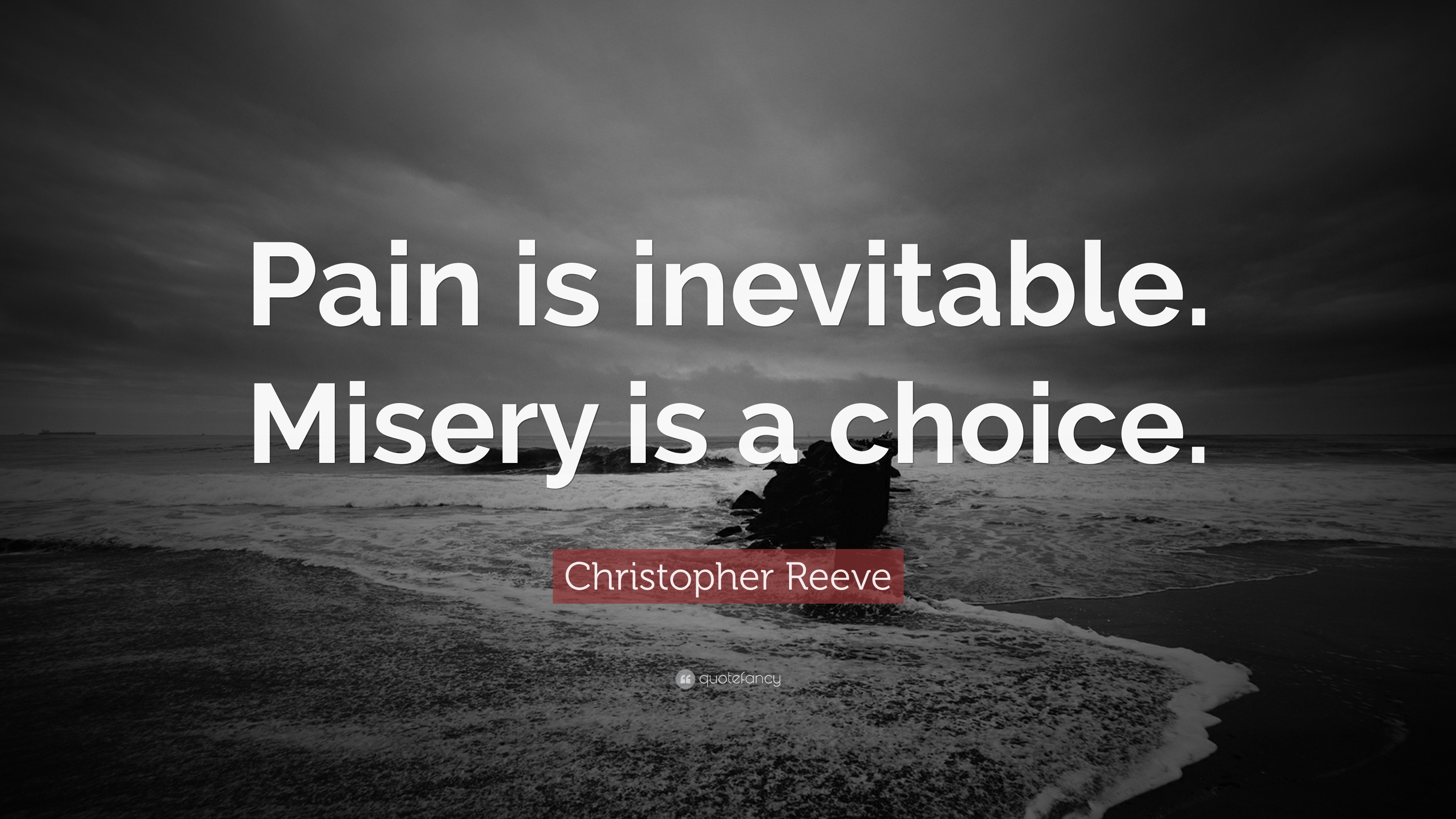 Christopher Reeve Quote Pain Is Inevitable Misery Is A Choice
