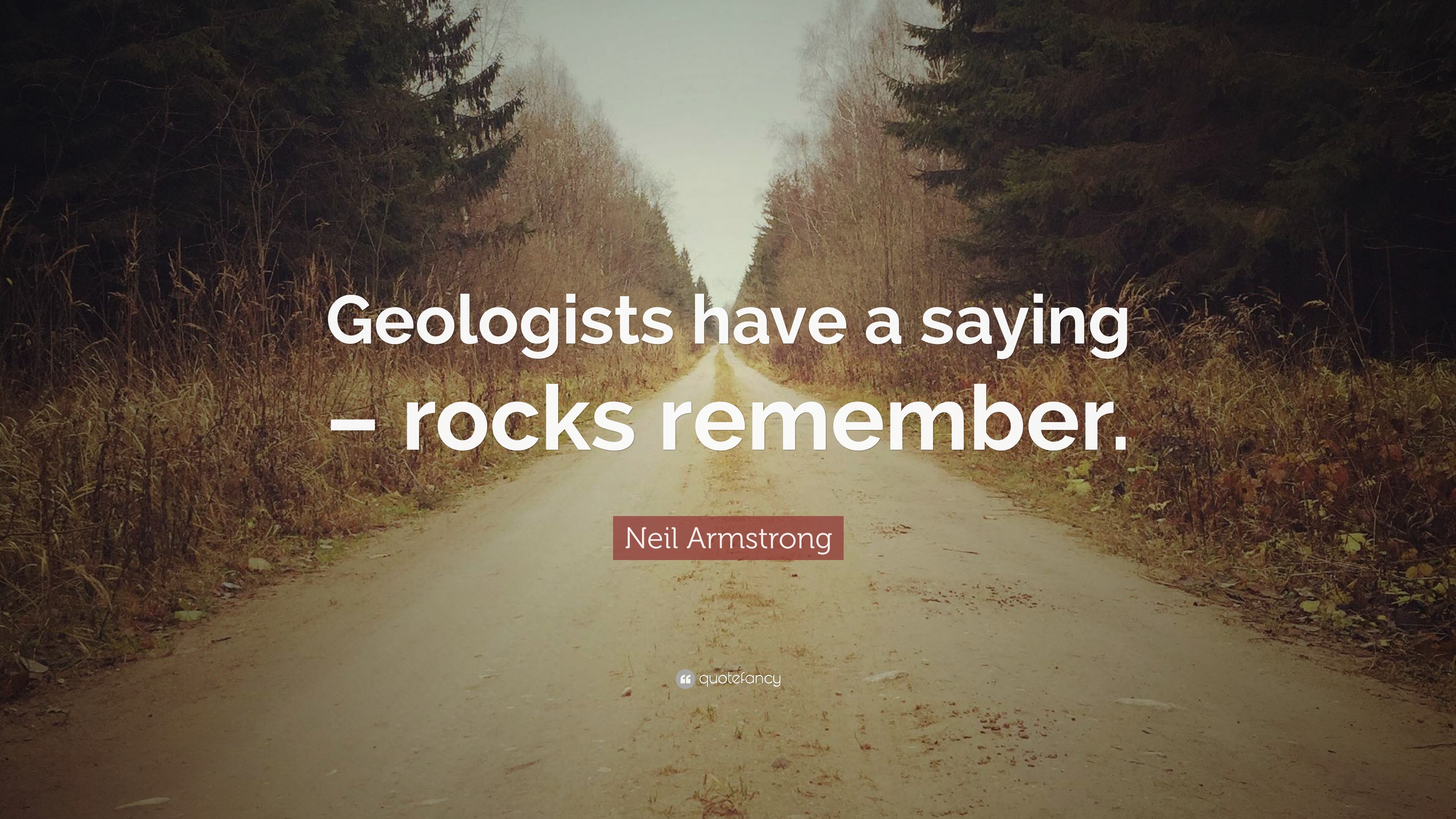 Neil Armstrong Quote “geologists Have A Saying Rocks Remember” 2801