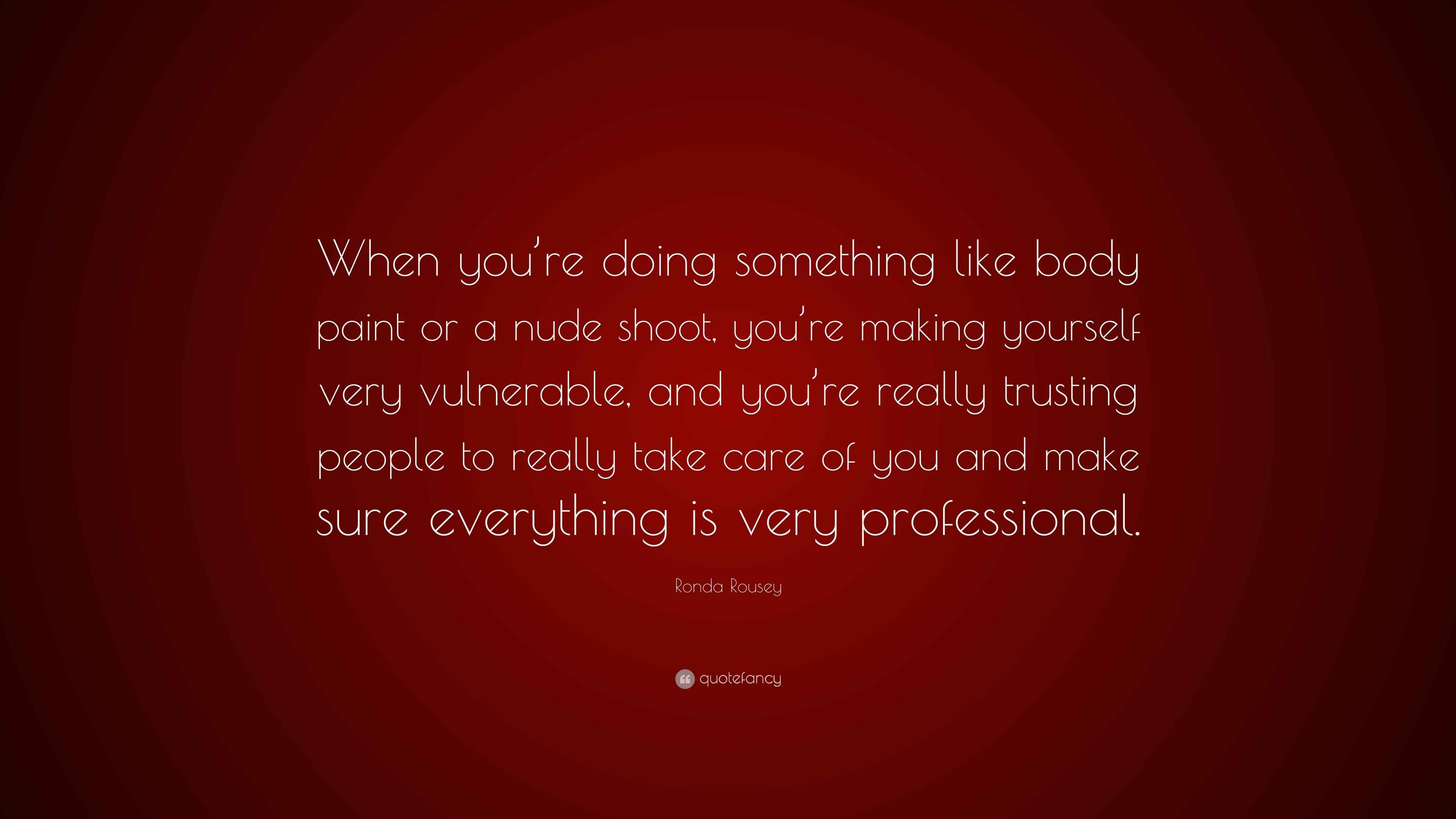 Ronda Rousey Quote “When you’re doing something like body paint or a