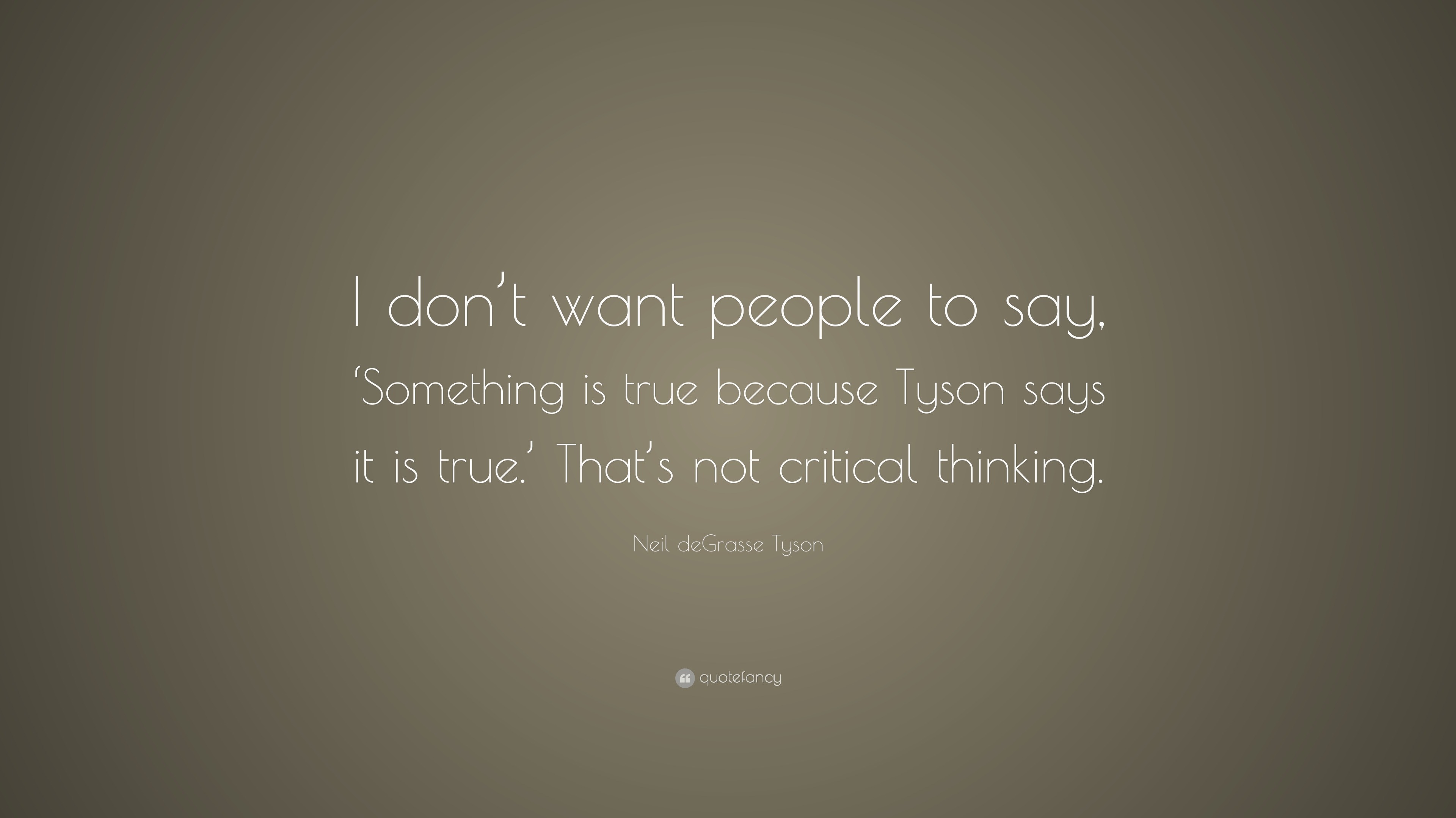 Neil deGrasse Tyson Quote: “I don’t want people to say, ‘Something is ...