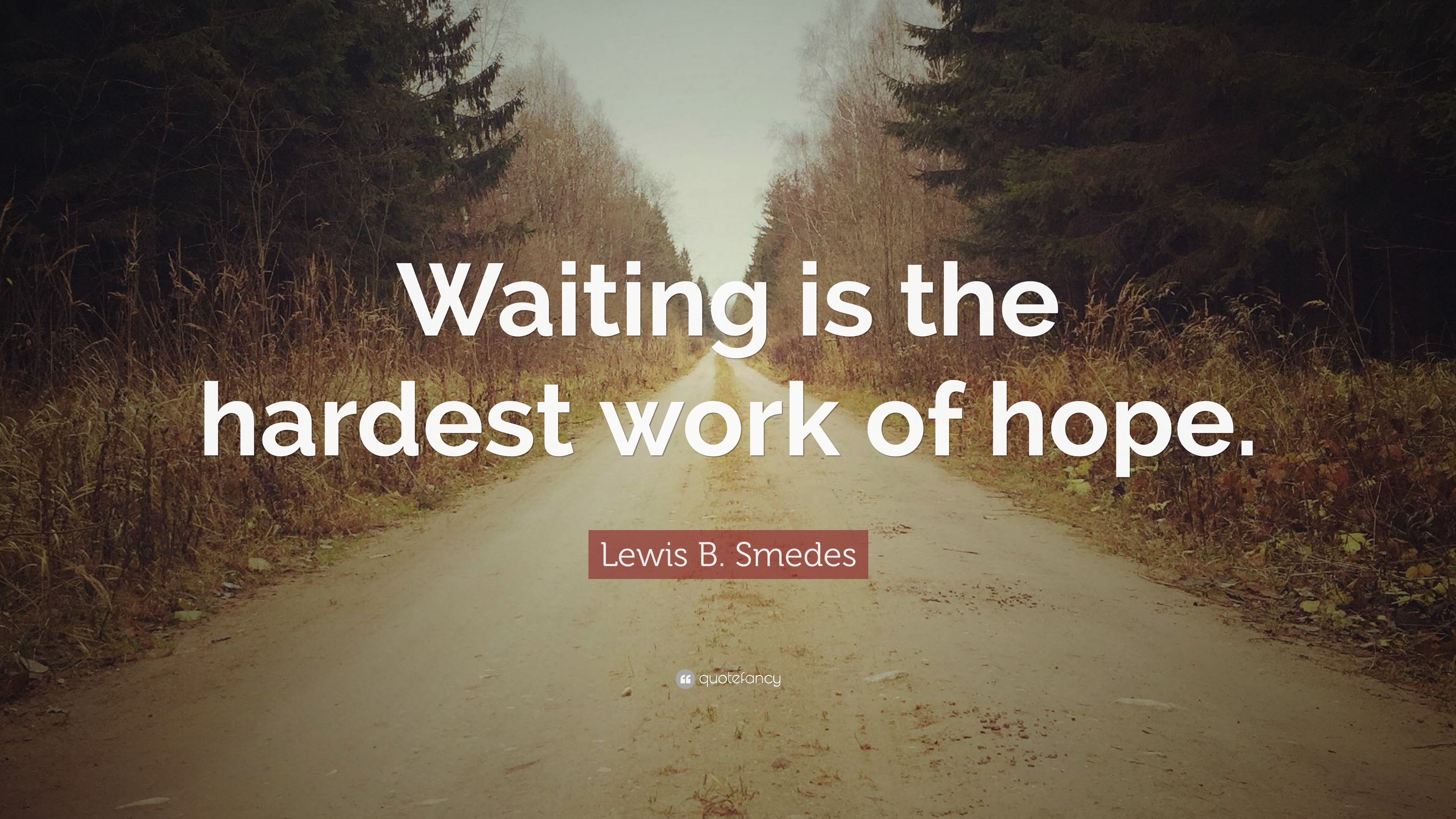 1097427-Lewis-B-Smedes-Quote-Waiting-is-