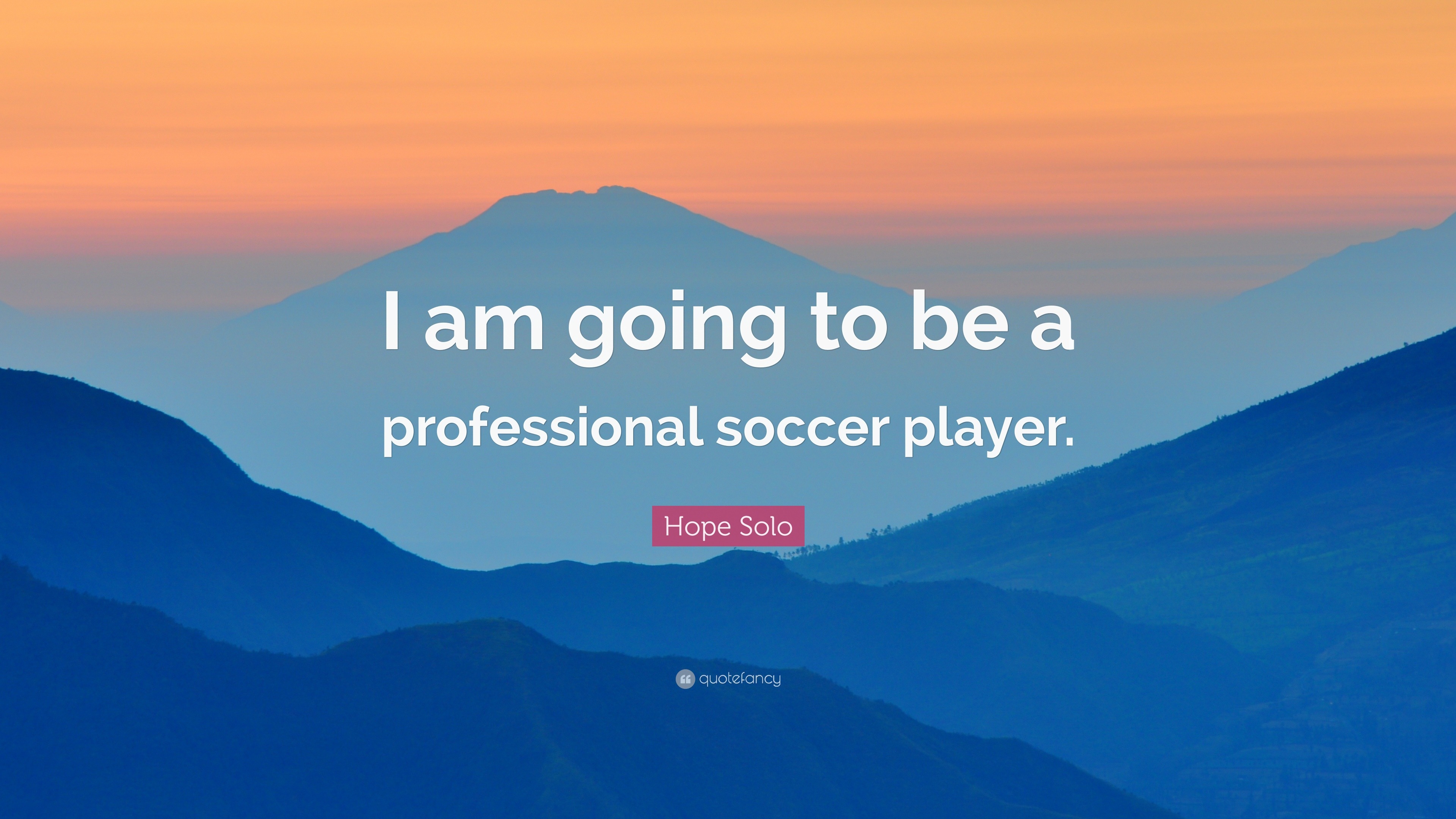 hope-solo-quote-i-am-going-to-be-a-professional-soccer-player