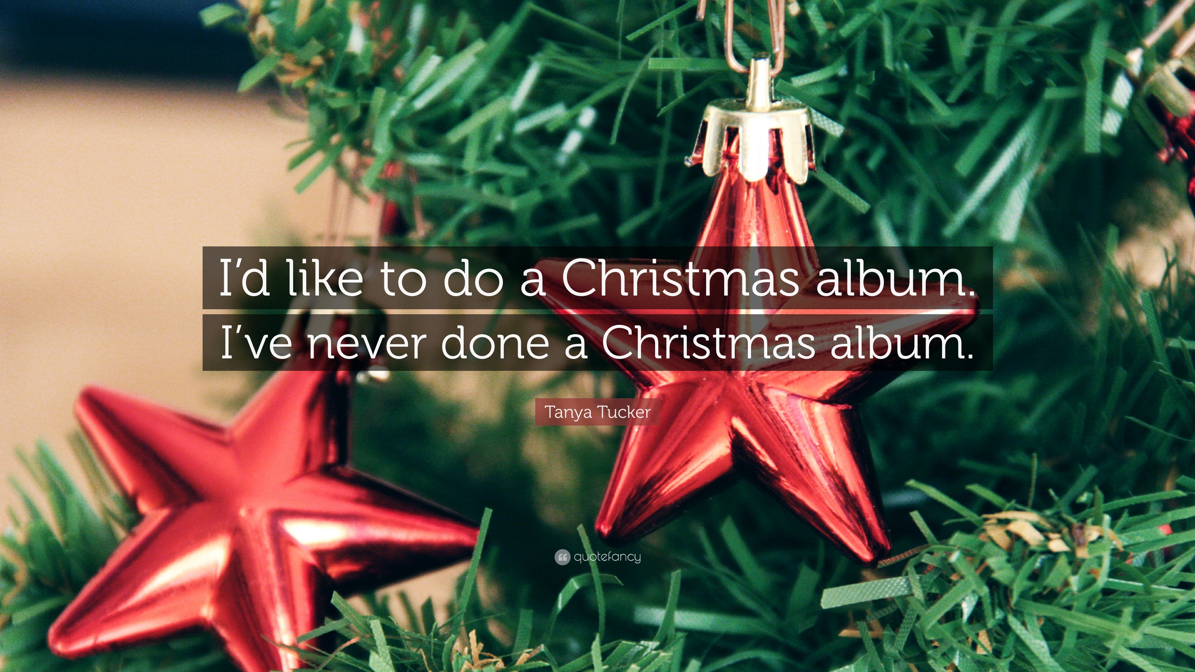 Tanya Tucker Quote: “I’d like to do a Christmas album. I’ve never done a ...