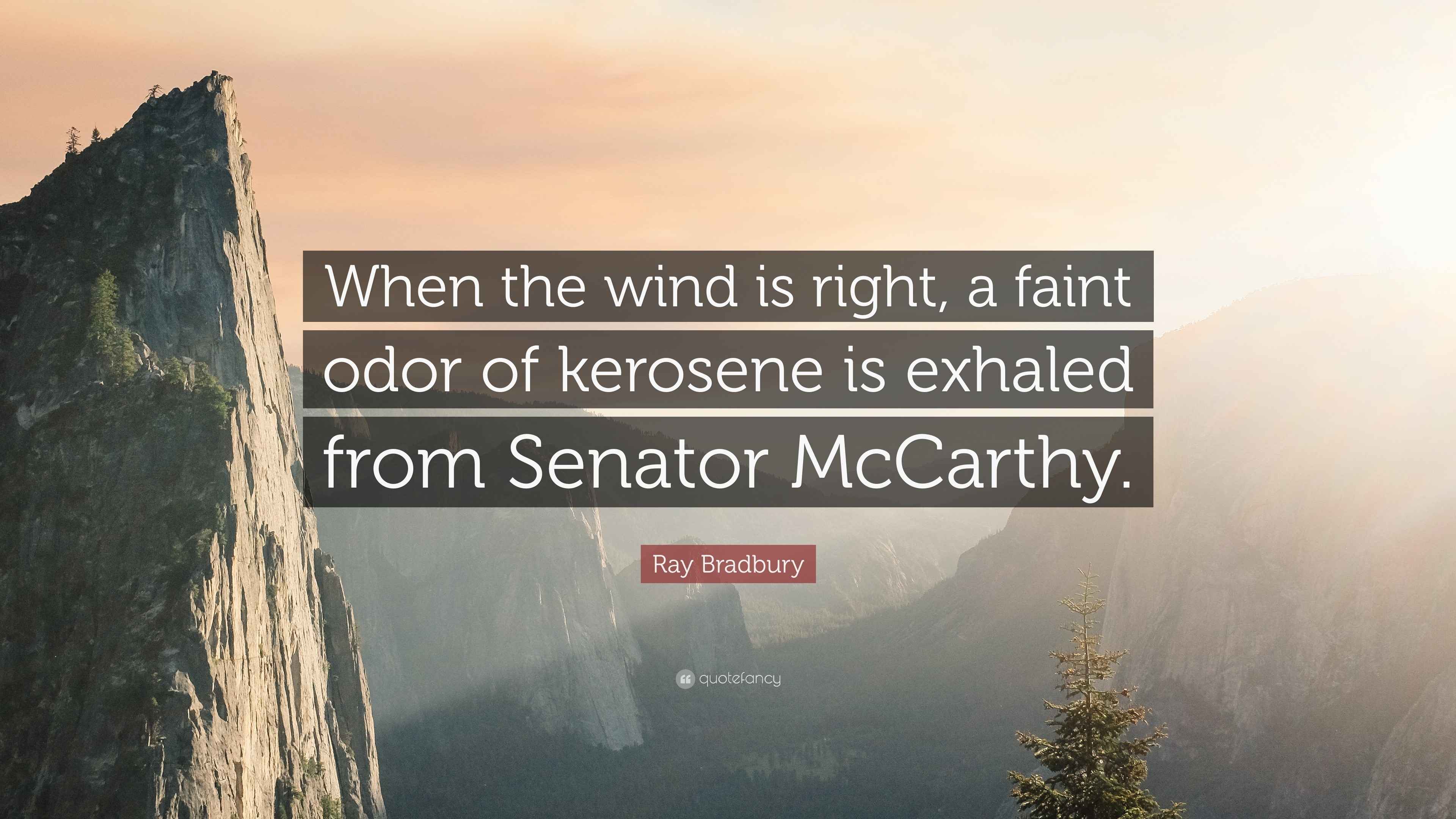 Ray Bradbury Quote When The Wind Is Right A Faint Odor Of Kerosene Is Exhaled From