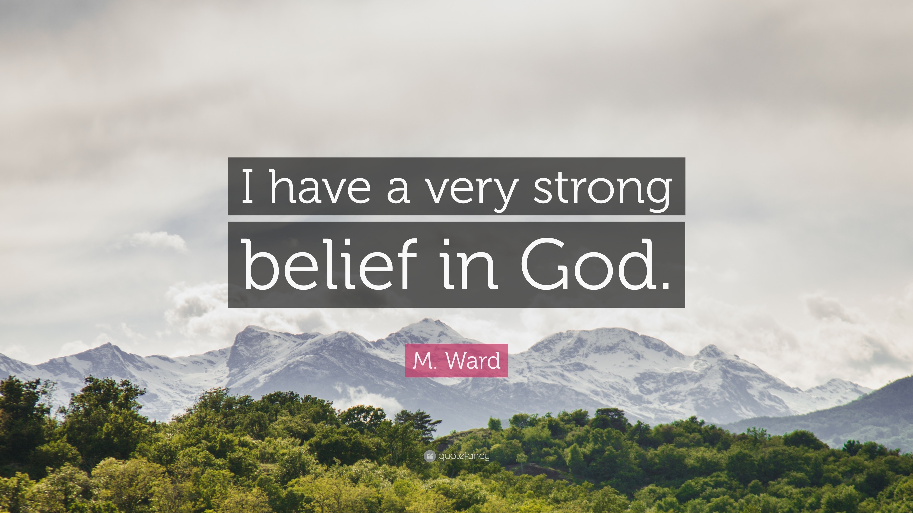 m-ward-quote-i-have-a-very-strong-belief-in-god