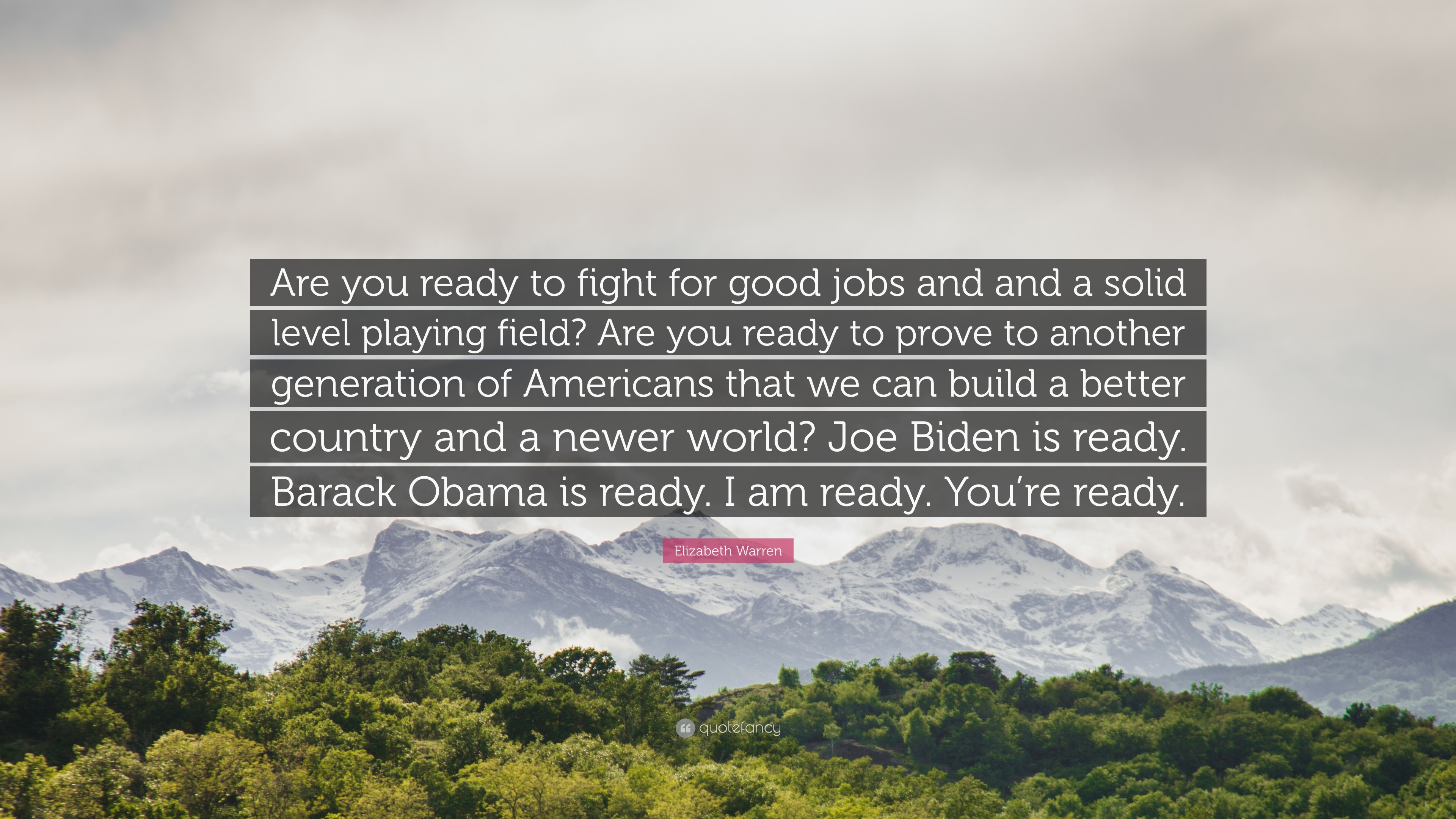 Elizabeth Warren Quote Are You Ready To Fight For Good Jobs And And A Solid Level Playing Field Are You Ready To Prove To Another Generation O