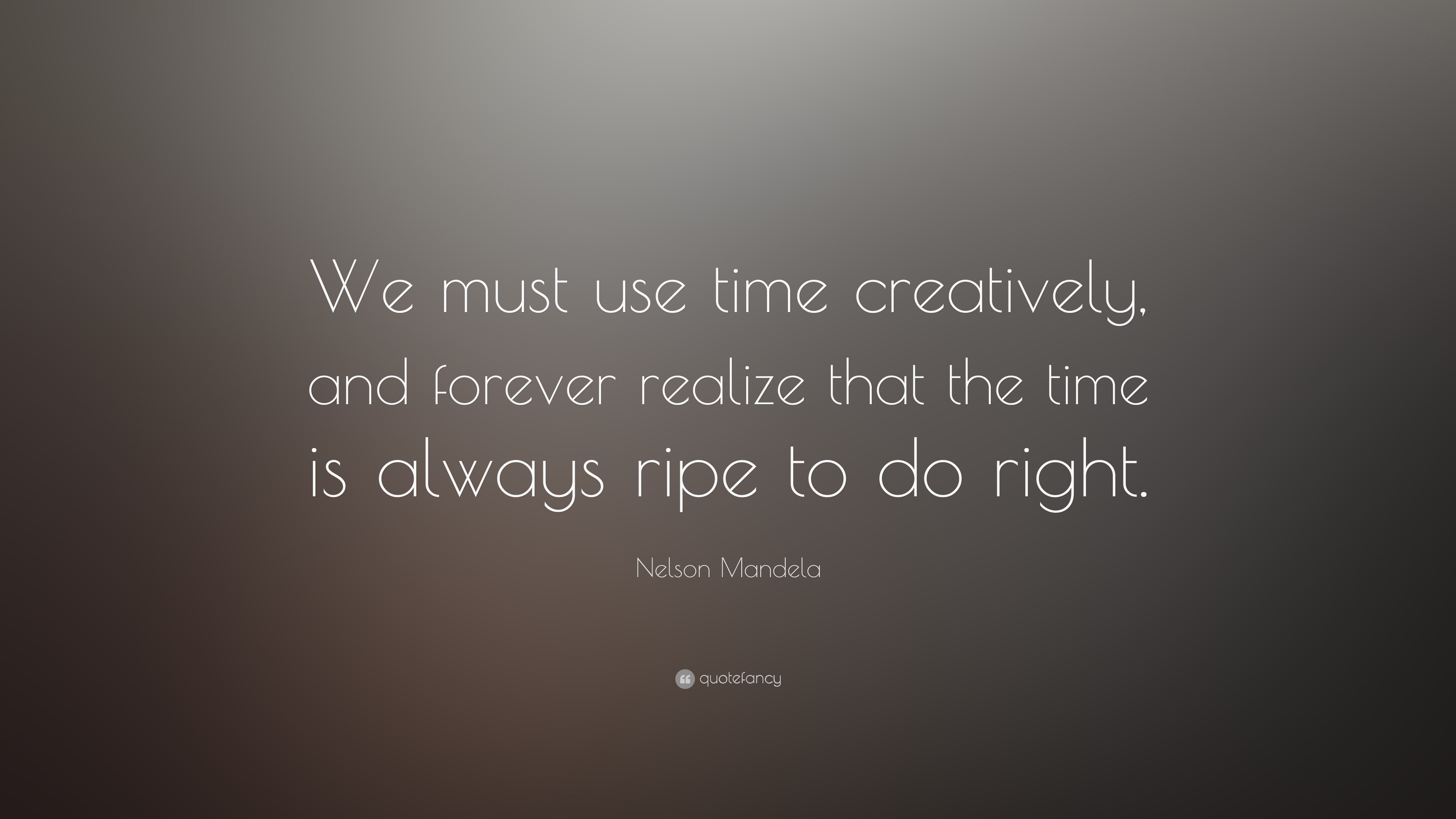 nelson-mandela-quote-we-must-use-time-creatively-and-forever-realize