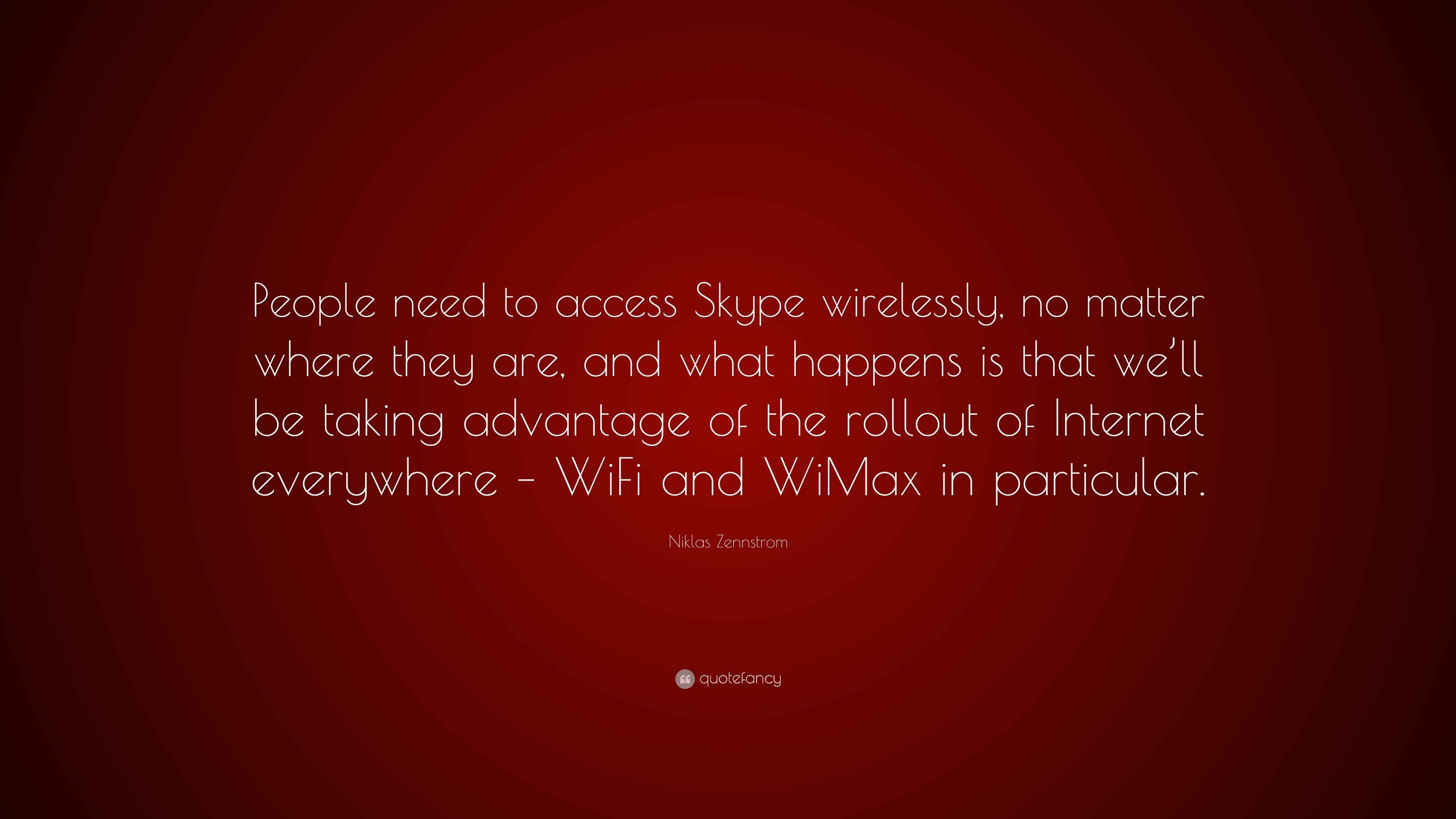 Niklas Zennstrom Quote: “People need to access Skype wirelessly, no