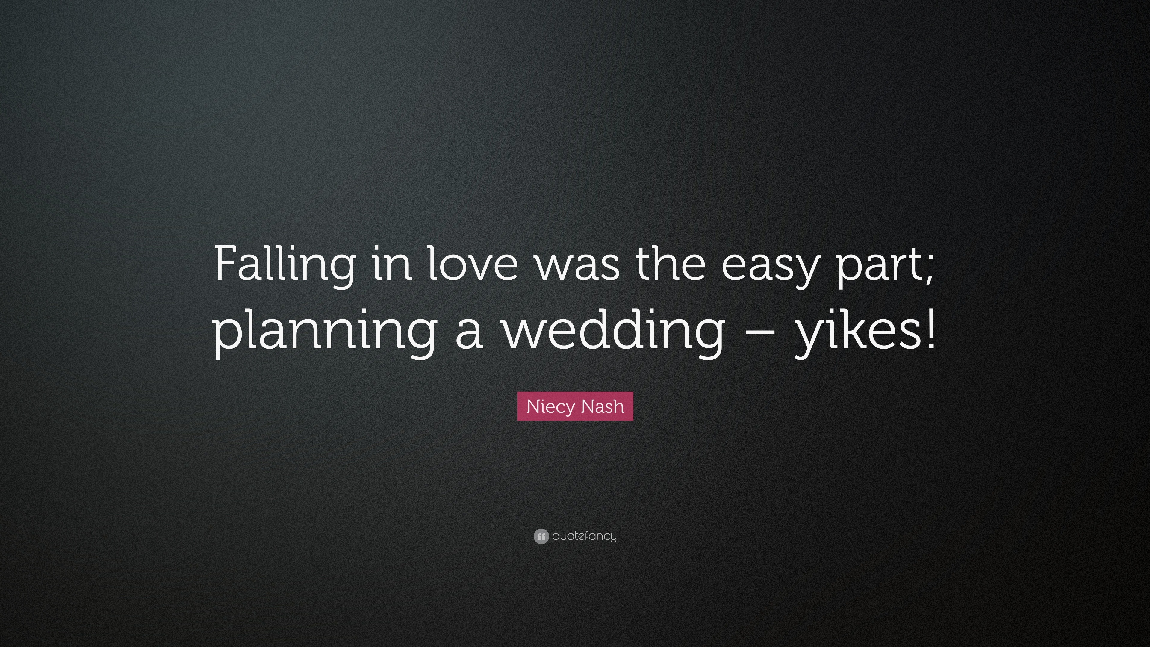 Niecy Nash Quote: “Falling in love was the easy part; planning a ...