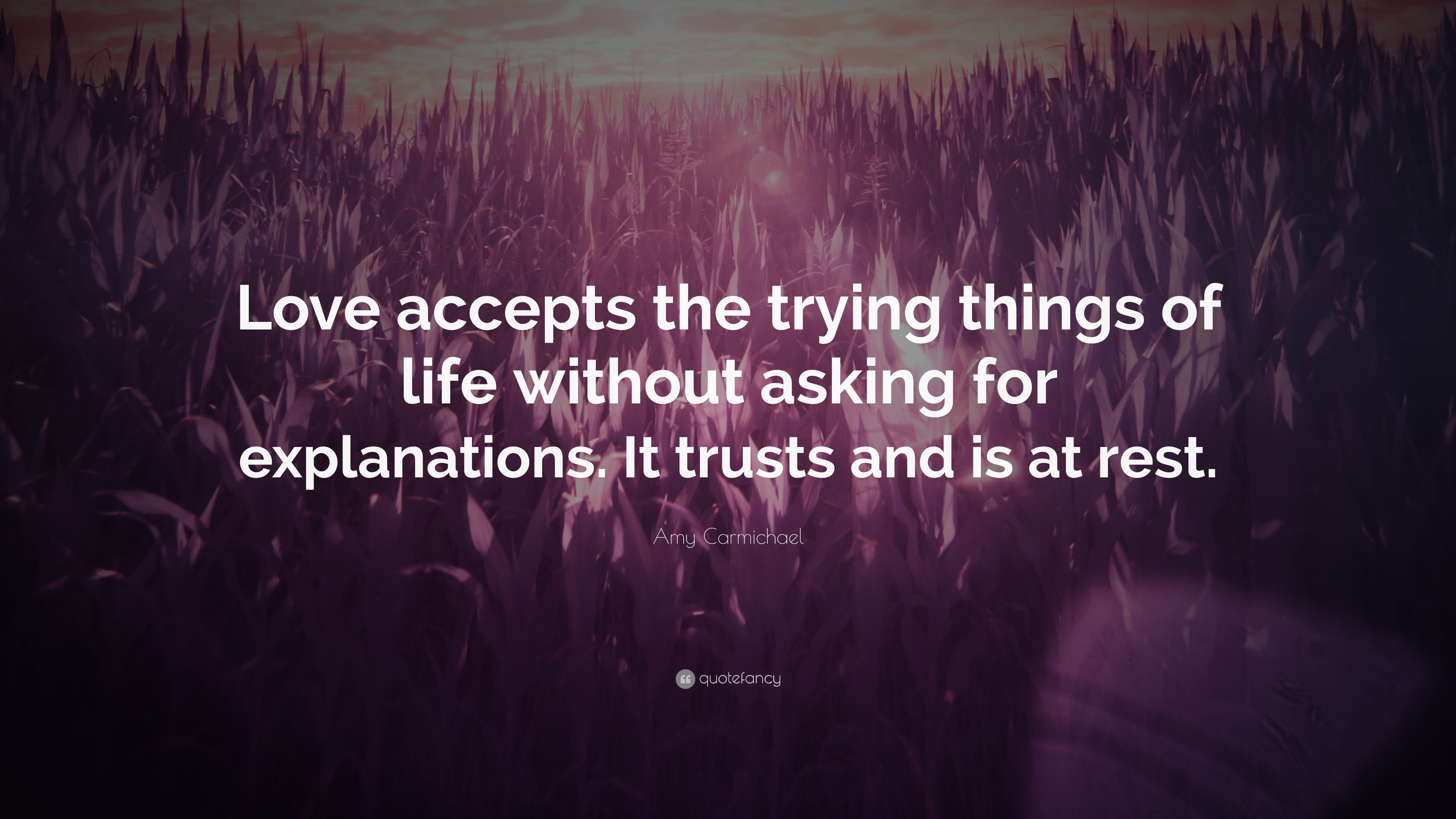 Amy Carmichael Quote: “Love accepts the trying things of life without ...