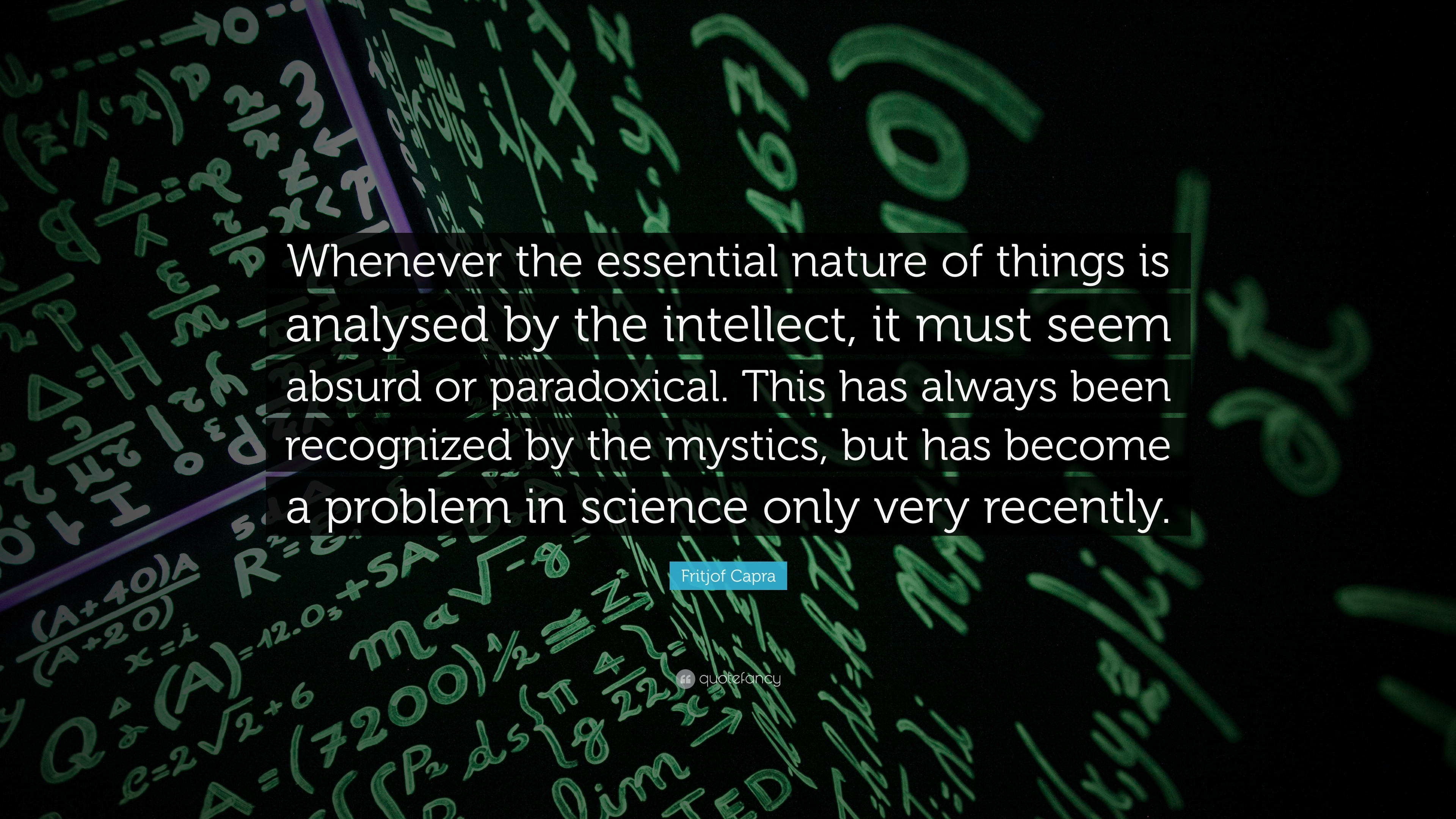 Fritjof Capra quote: Whenever the essential nature of things is analysed by  the