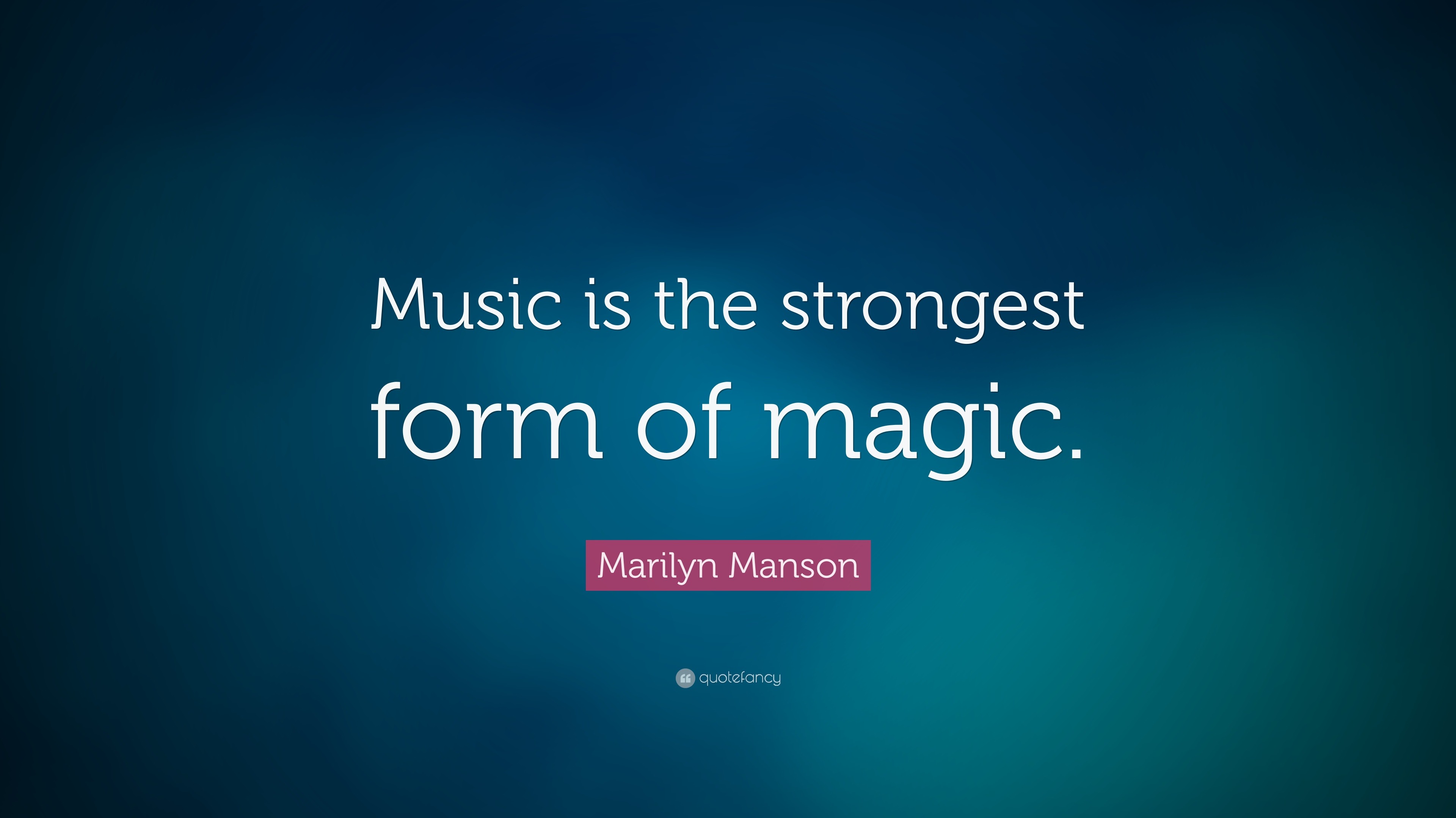 Marilyn Manson Quote: “Music is the strongest form of magic.”