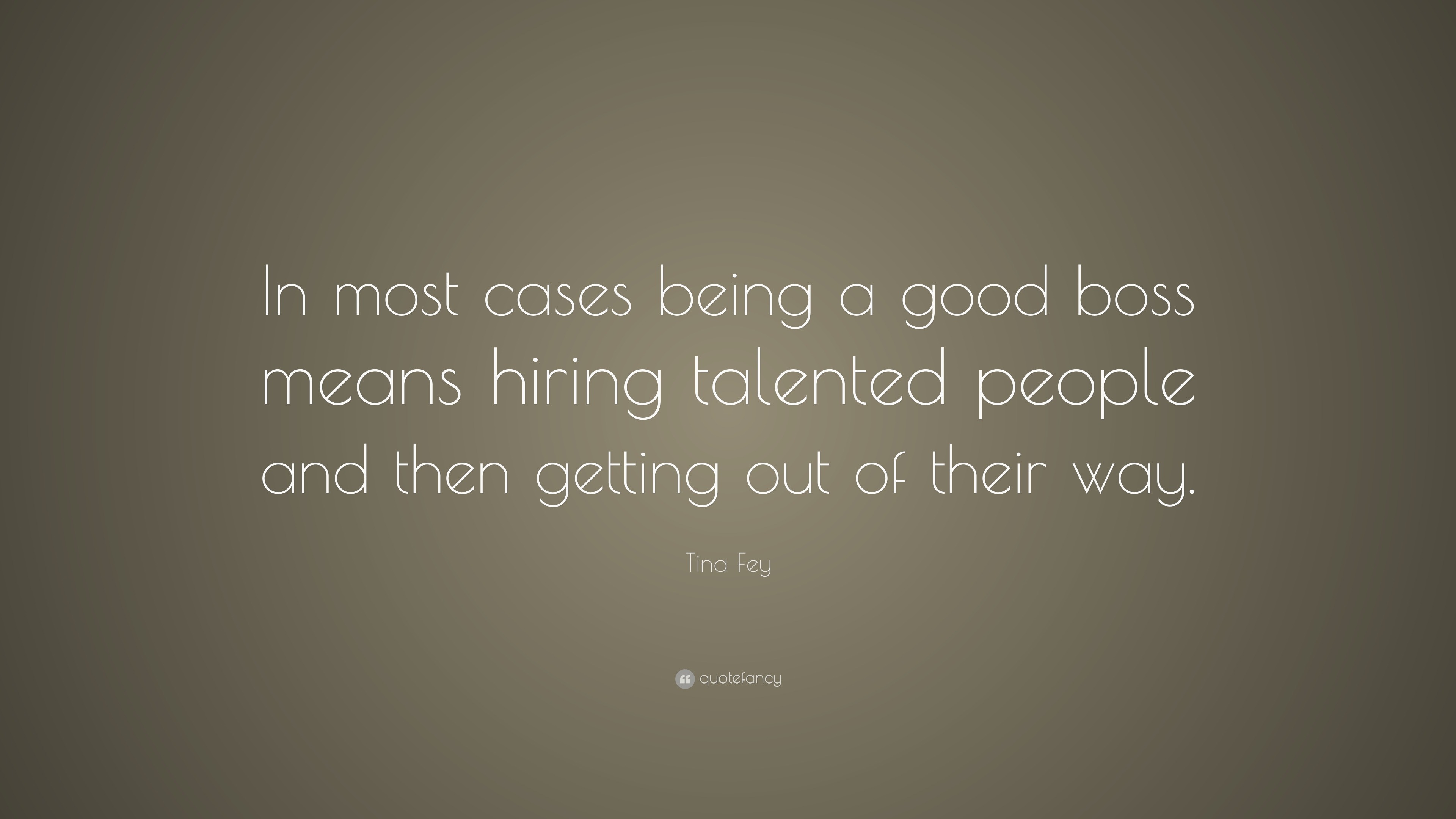 Featured image of post Quotes About Being A Good Manager : &#039;i don&#039;t care if you&#039;re in most cases being a good boss means hiring talented people and then getting out of their way. one cannot measure a manager&#039;s knowledge and performance in a vacuum.