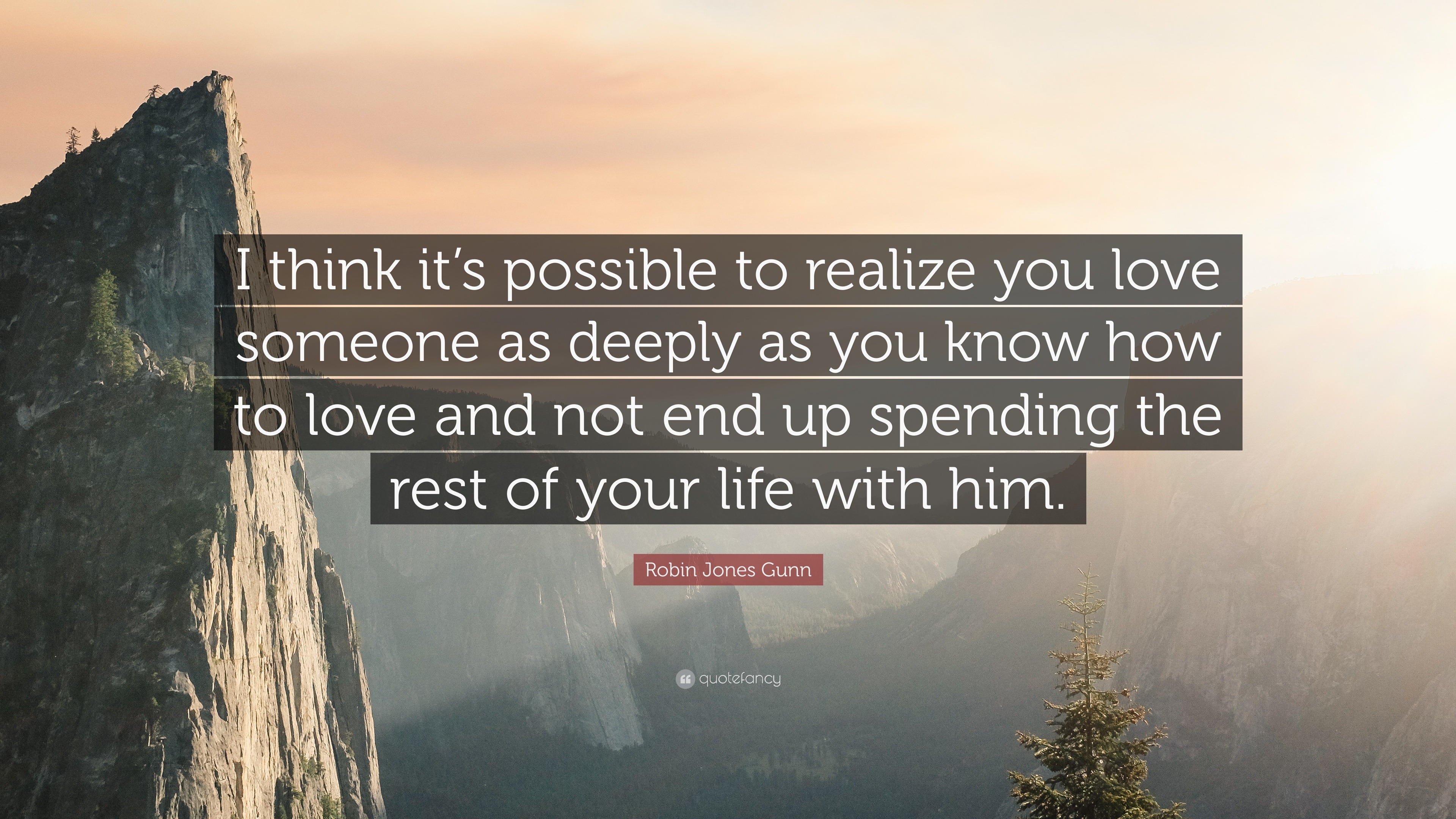 Robin Jones Gunn Quote: “I think it’s possible to realize you love ...