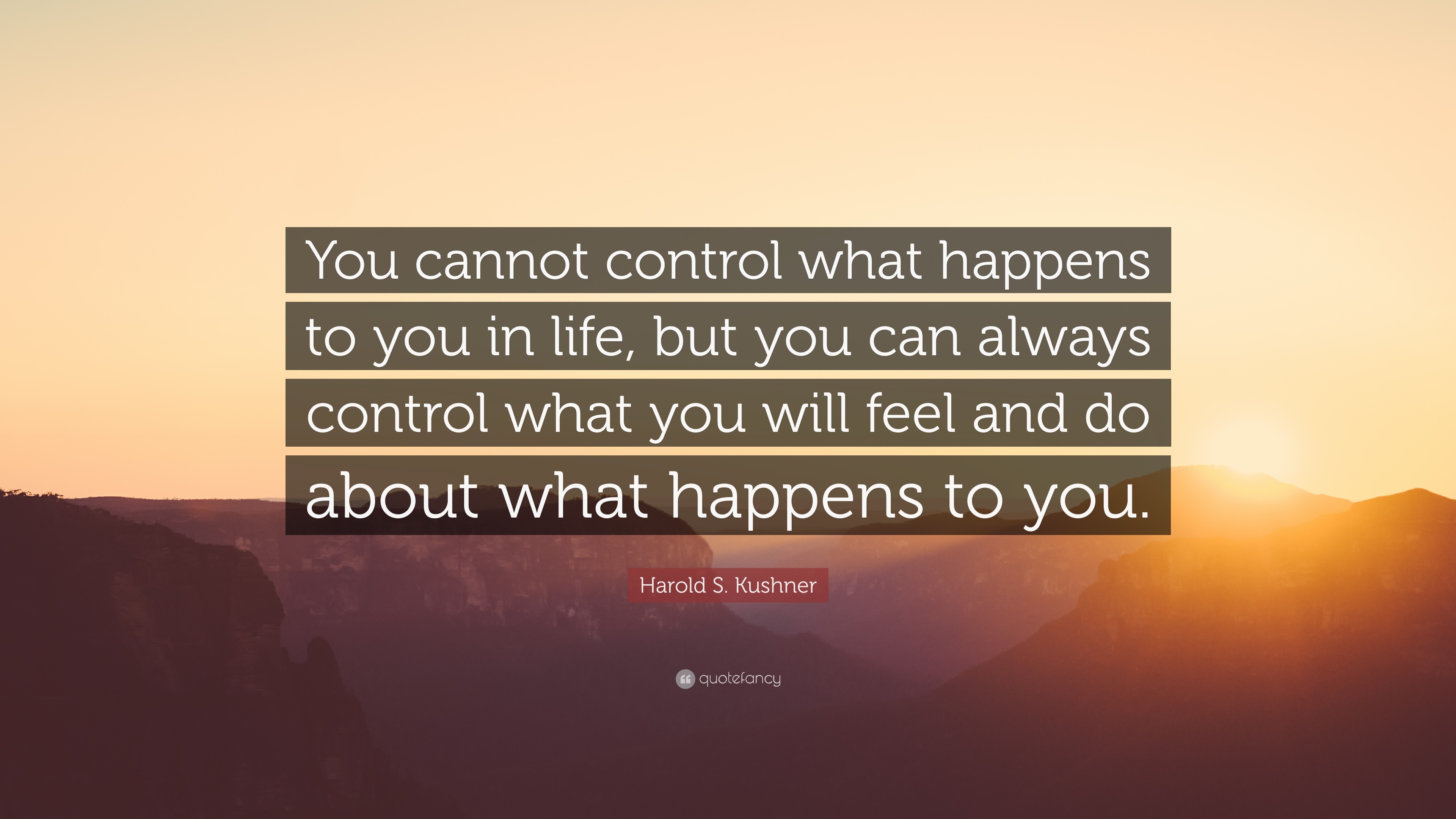 Harold S. Kushner Quote: “You cannot control what happens to you in ...