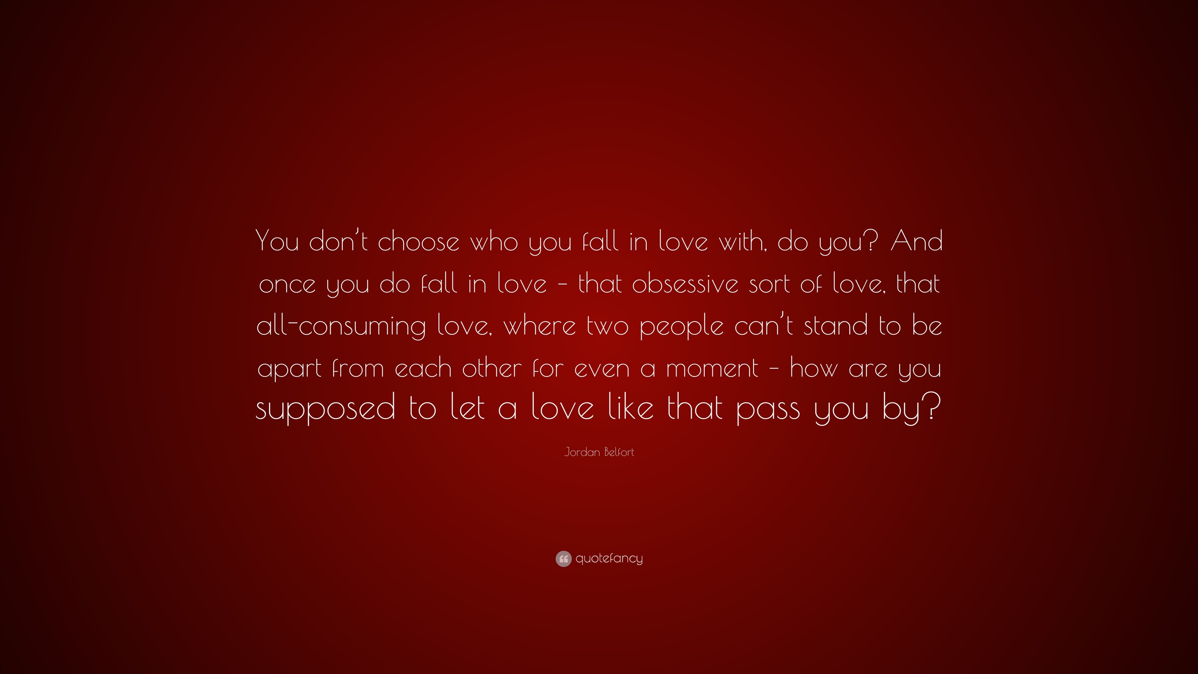 Jordan Belfort Quote “You don t choose who you fall in love with