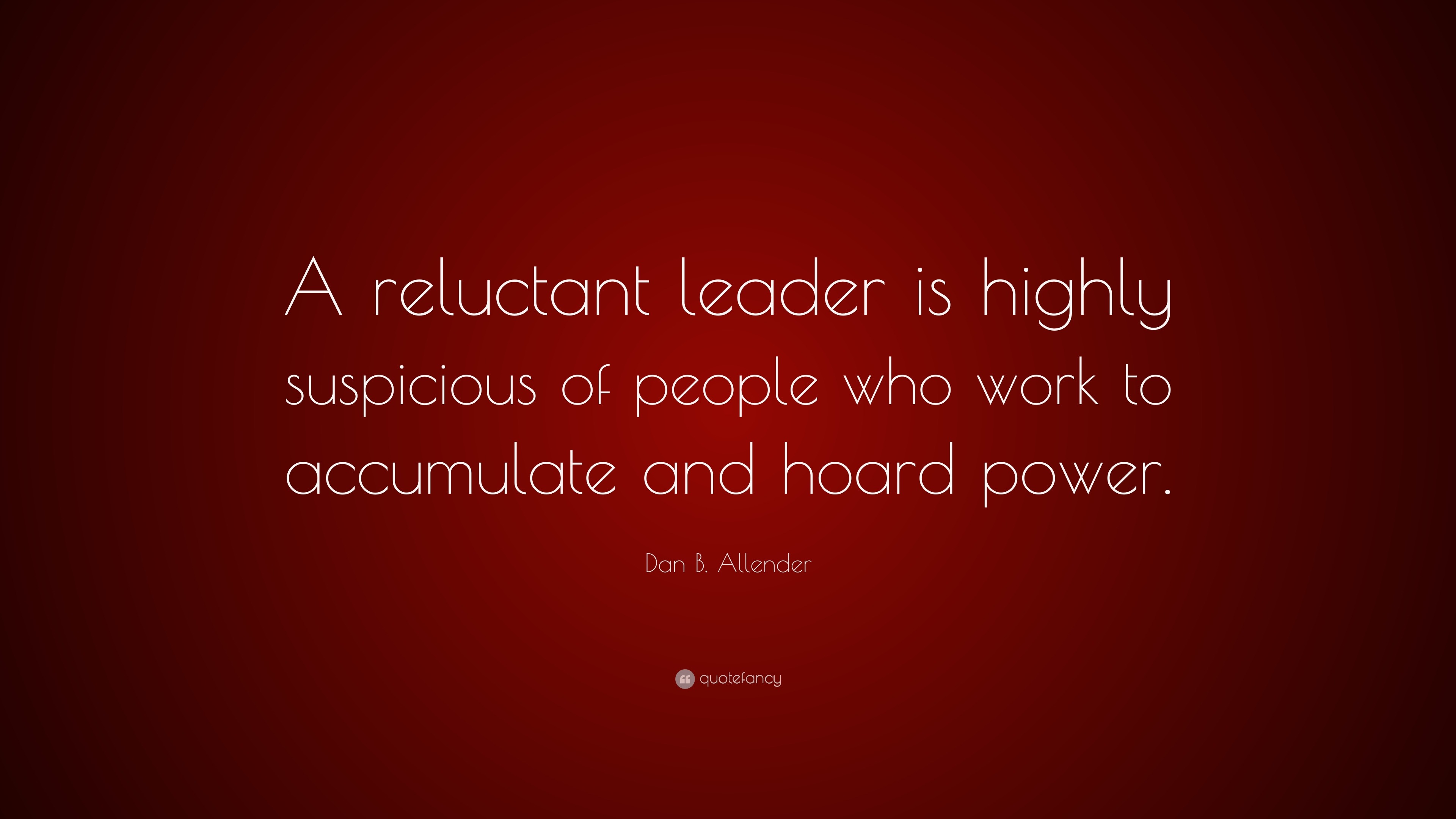 Dan B Allender Quote A Reluctant Leader Is Highly - 