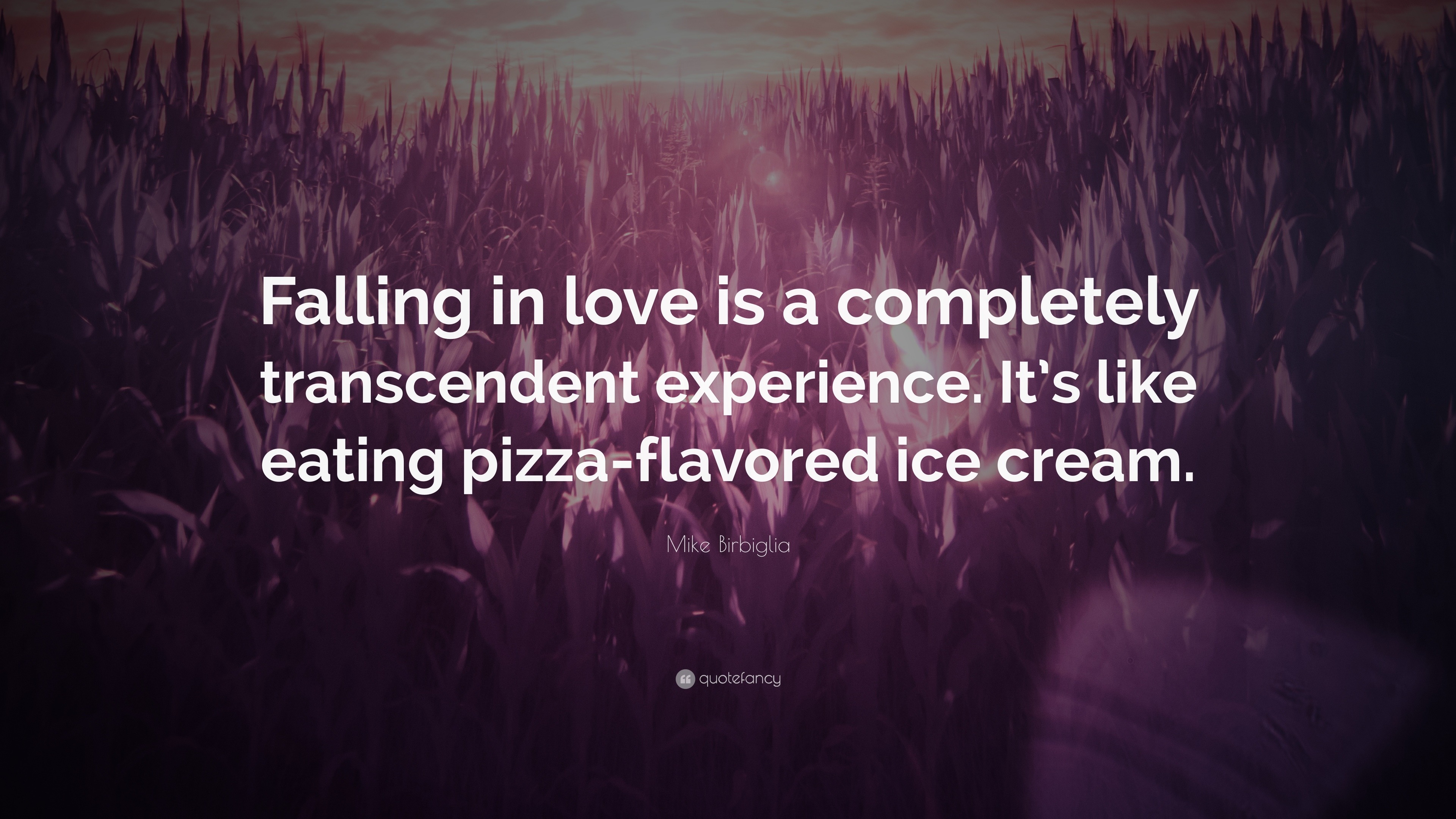 Mike Birbiglia Quote: “Falling in love is a completely transcendent