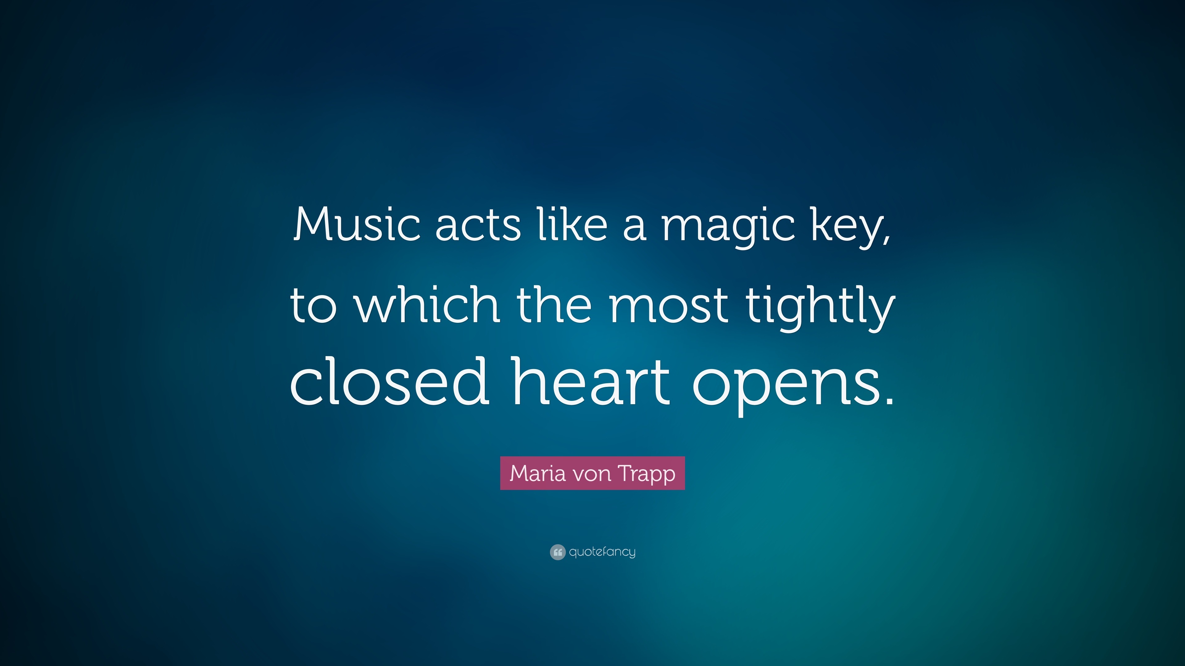 Maria von Trapp Quote: “Music acts like a magic key, to which the most tightly ...3840 x 2160