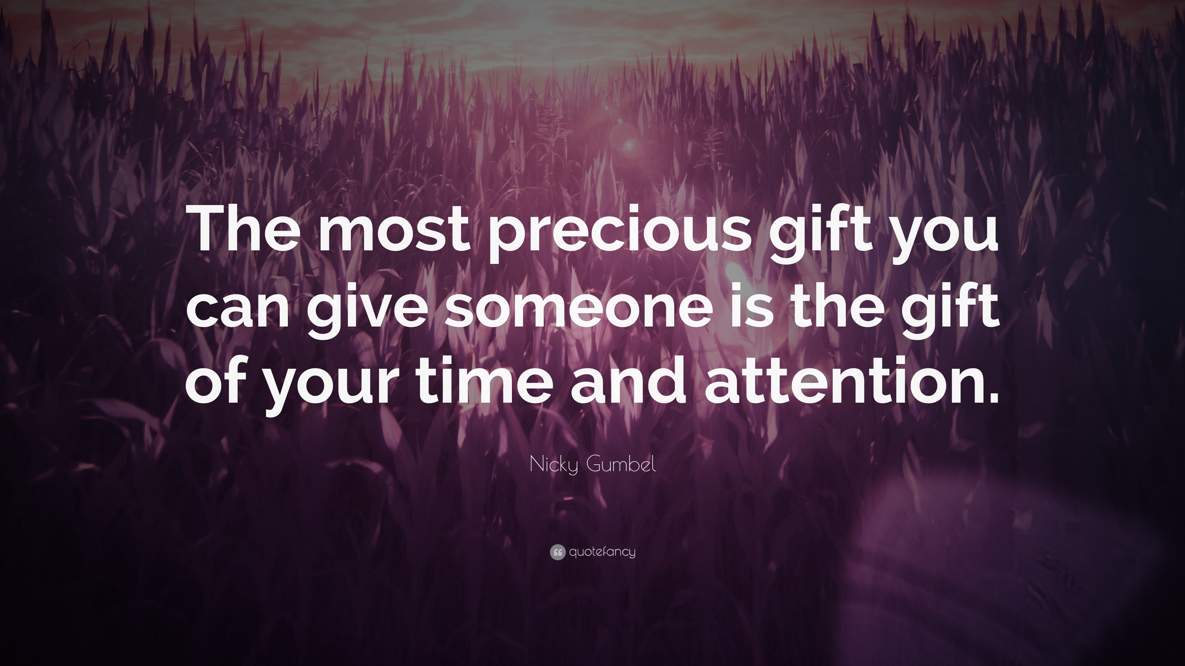 1188729 Nicky Gumbel Quote The most precious gift you can give someone is