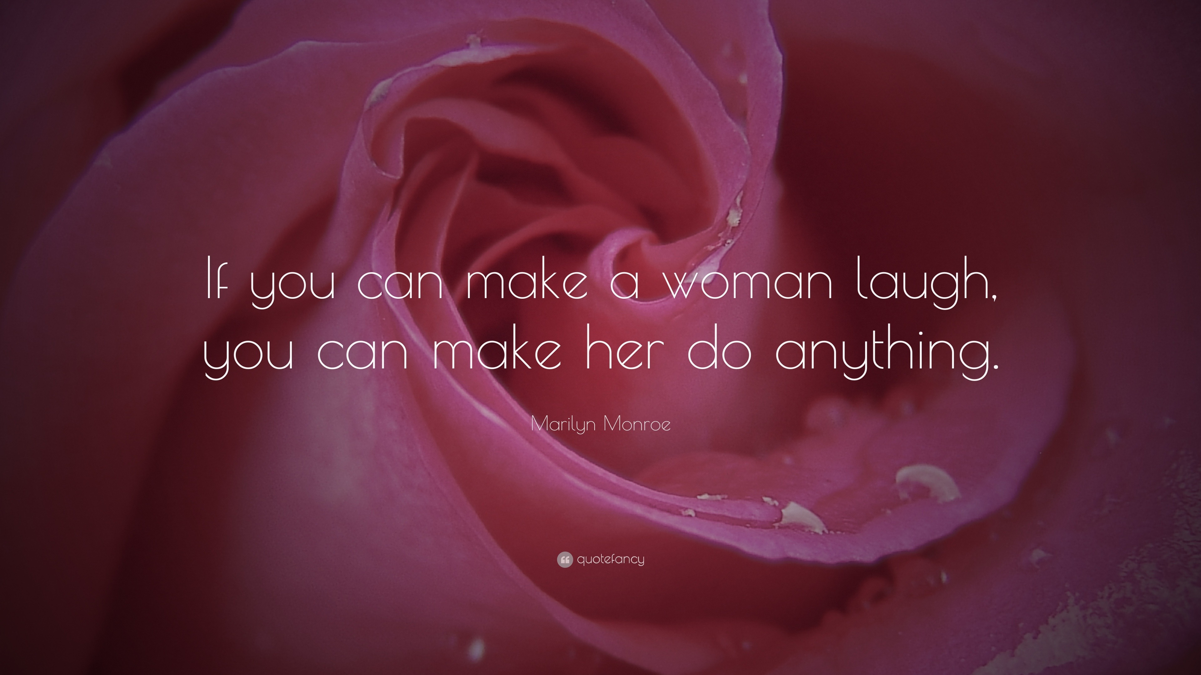 Marilyn Monroe Quote “If you can make a woman laugh, you can make her do anything.”
