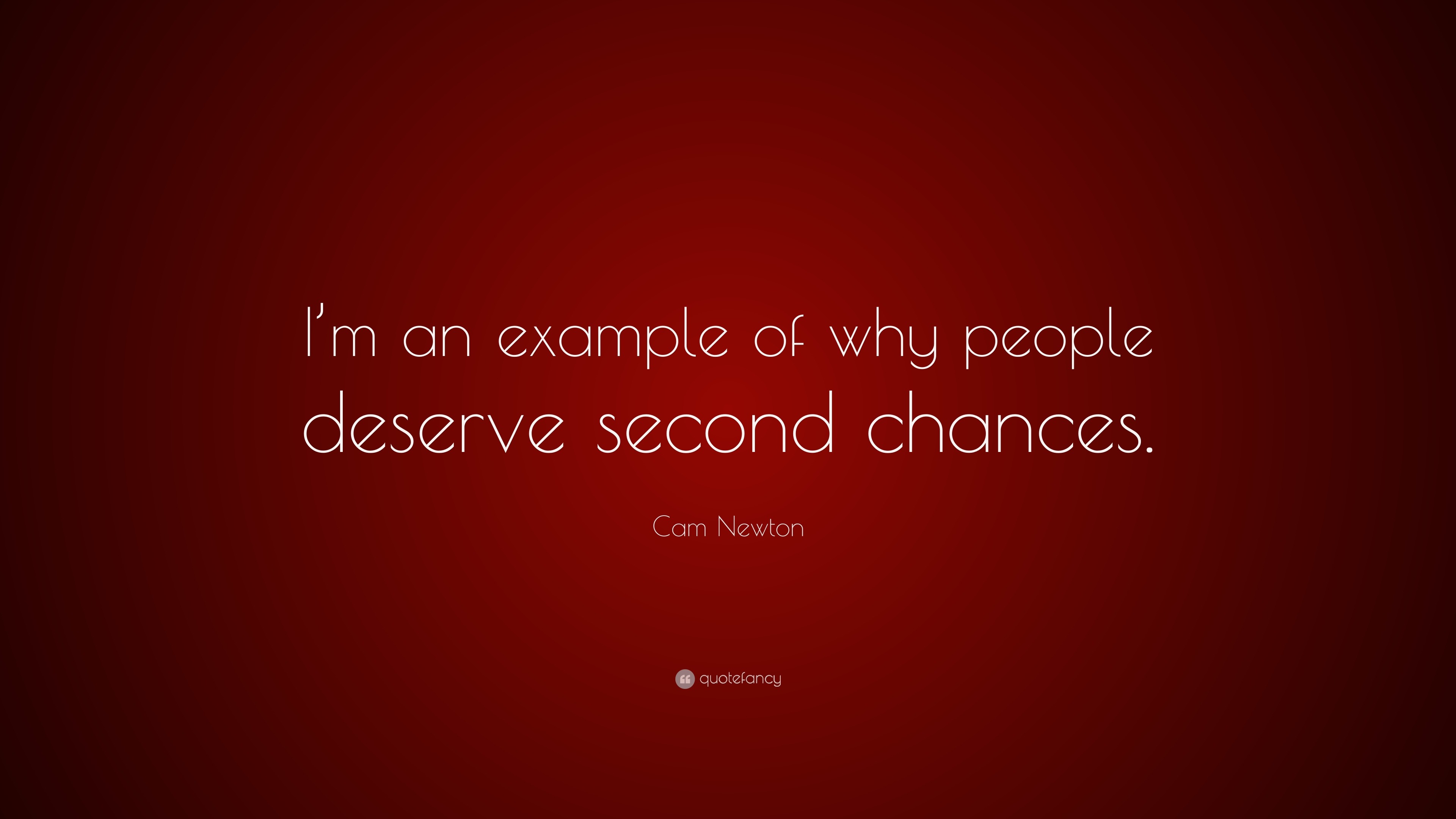 Cam Newton Quote: “I’m an example of why people deserve second chances.”