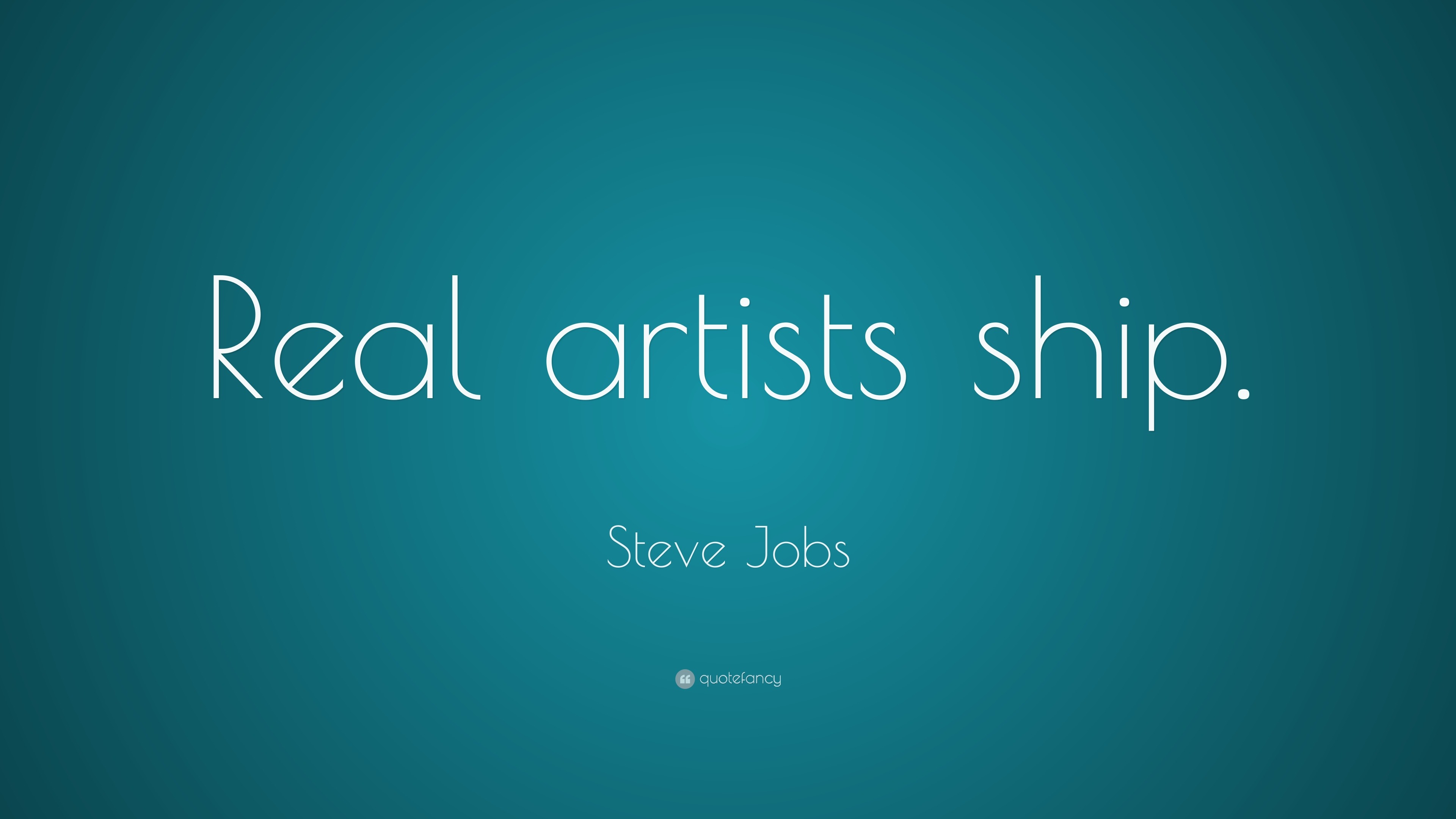 Steve Jobs Quote: “Real artists ship.”