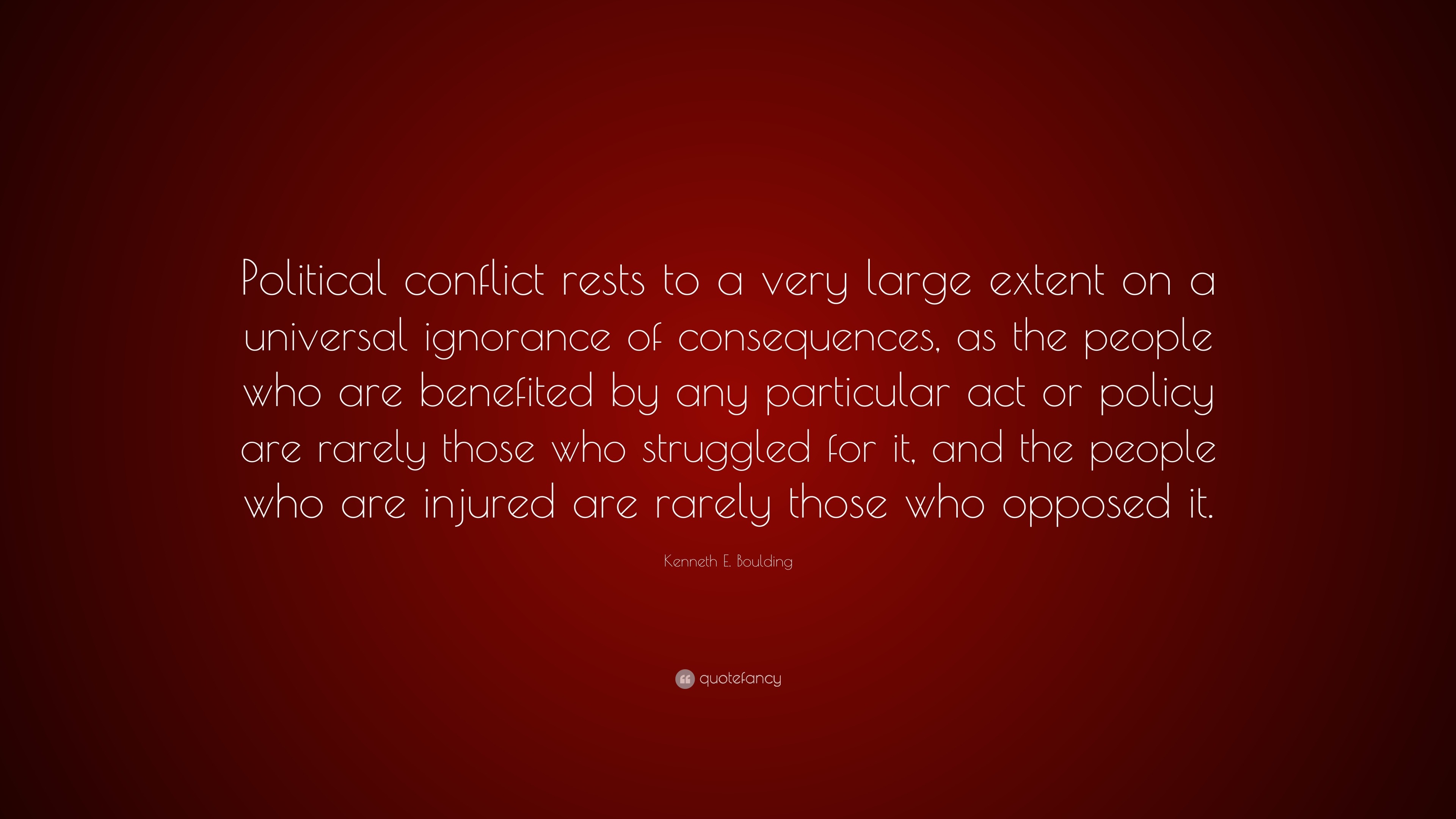 Kenneth E. Boulding Quote: “Political conflict rests to a very large ...