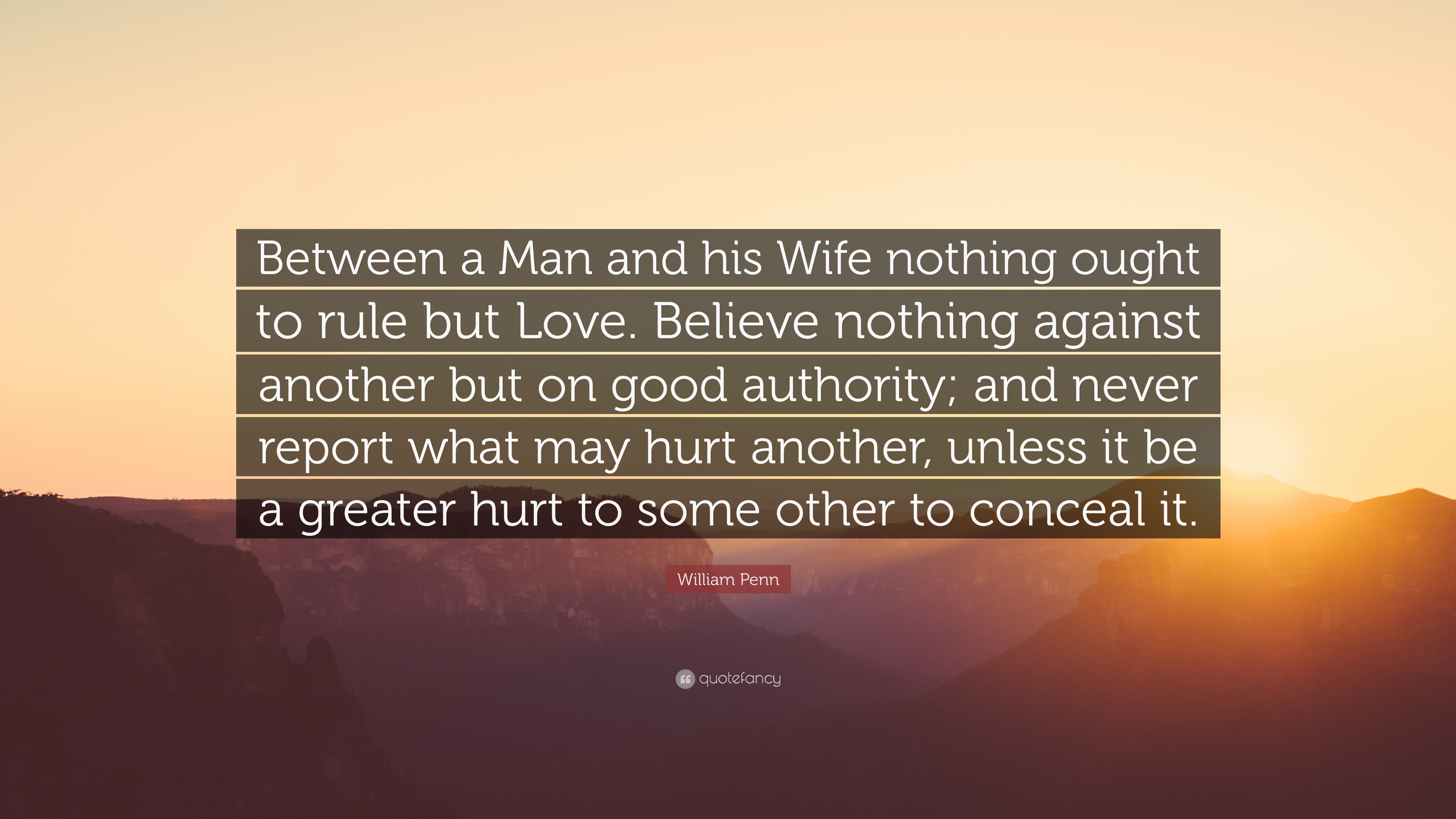 William Penn Quote “Between a Man and his Wife nothing ought to rule but