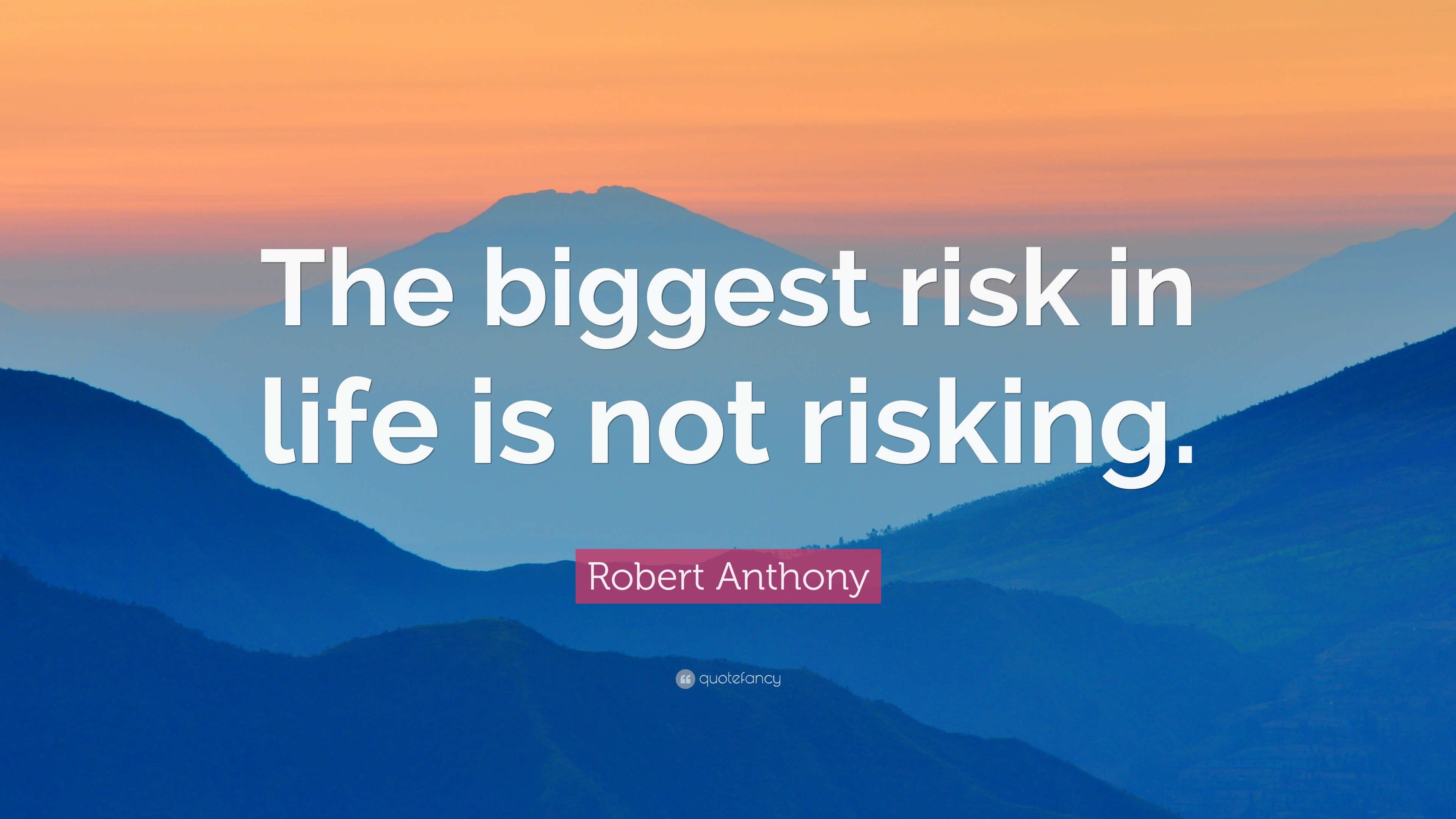 robert-anthony-quote-the-biggest-risk-in-life-is-not-risking