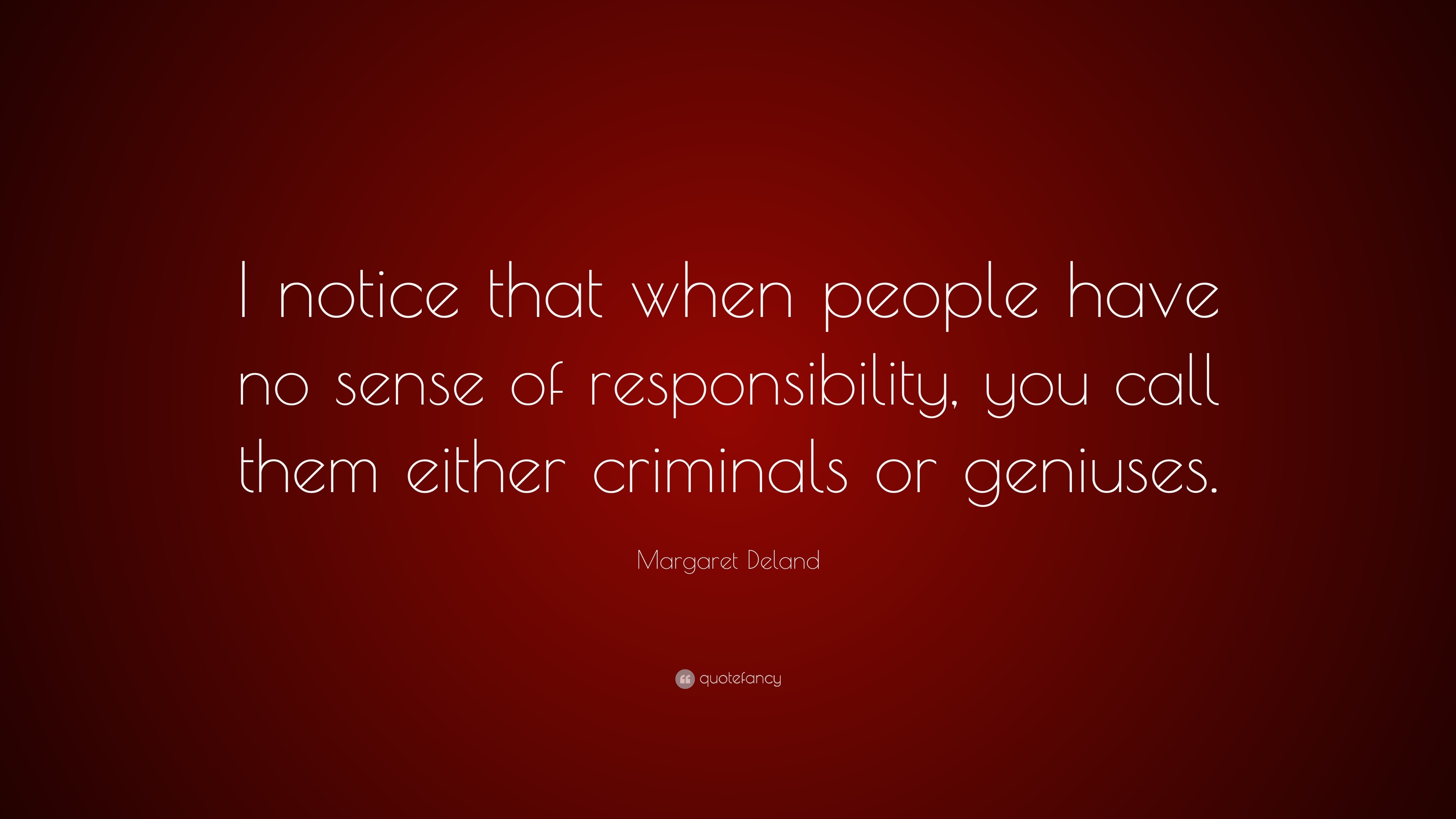 Margaret Deland Quote: “I notice that when people have no sense of ...