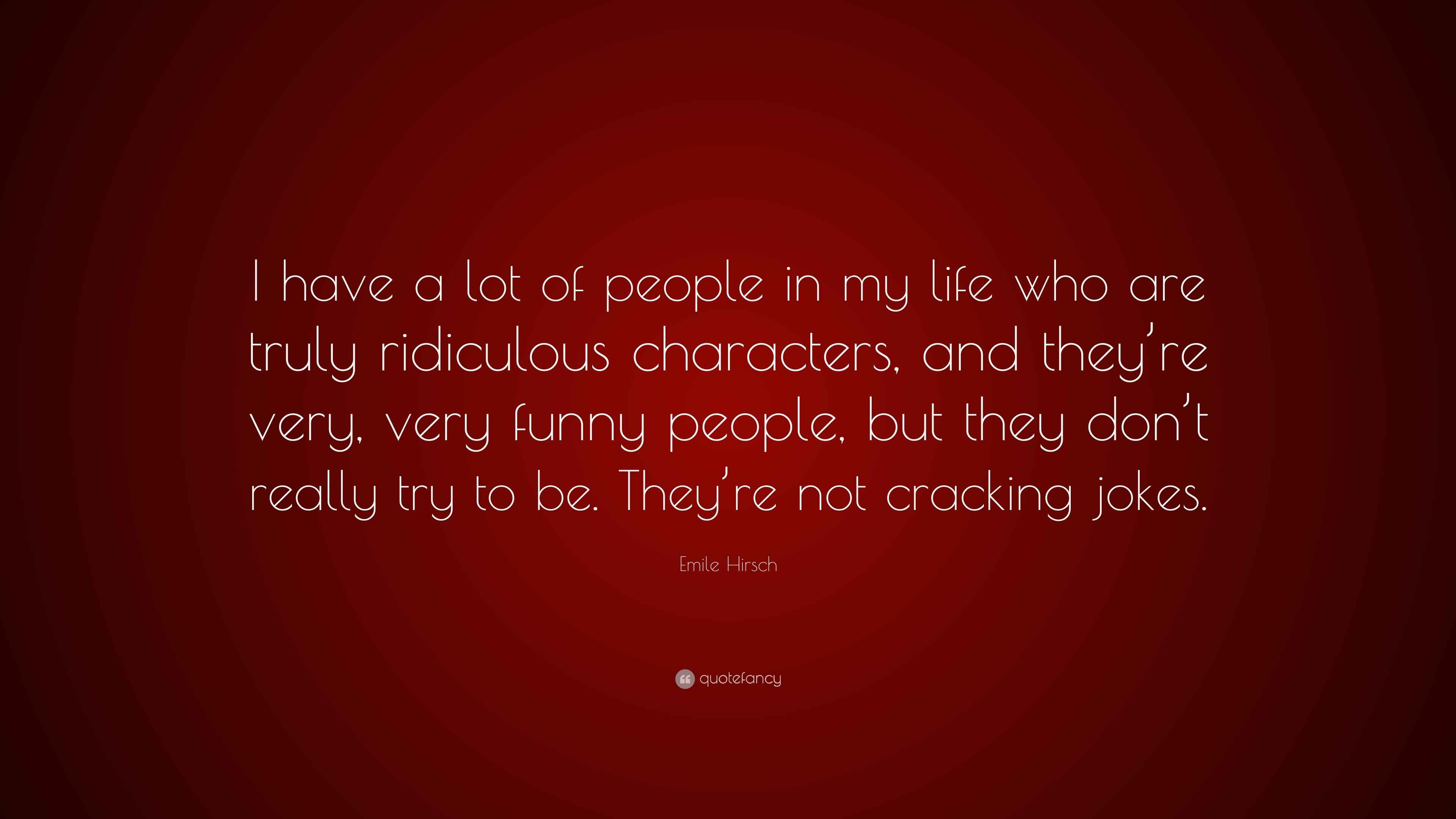 Emile Hirsch Quote: “I have a lot of people in my life who are truly ...