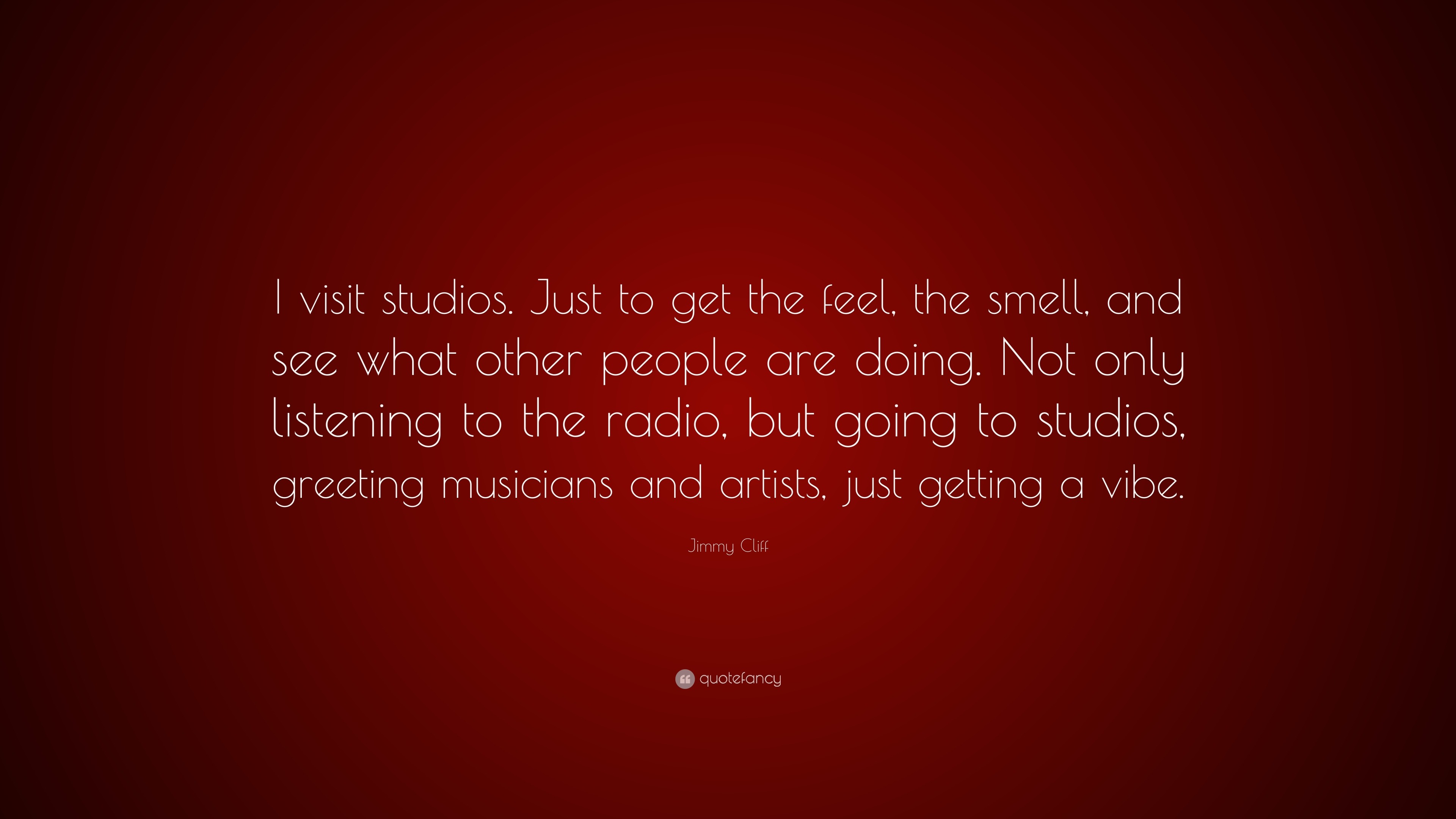 Jimmy Cliff Quote: “Everyone needs to realize why am I here? It