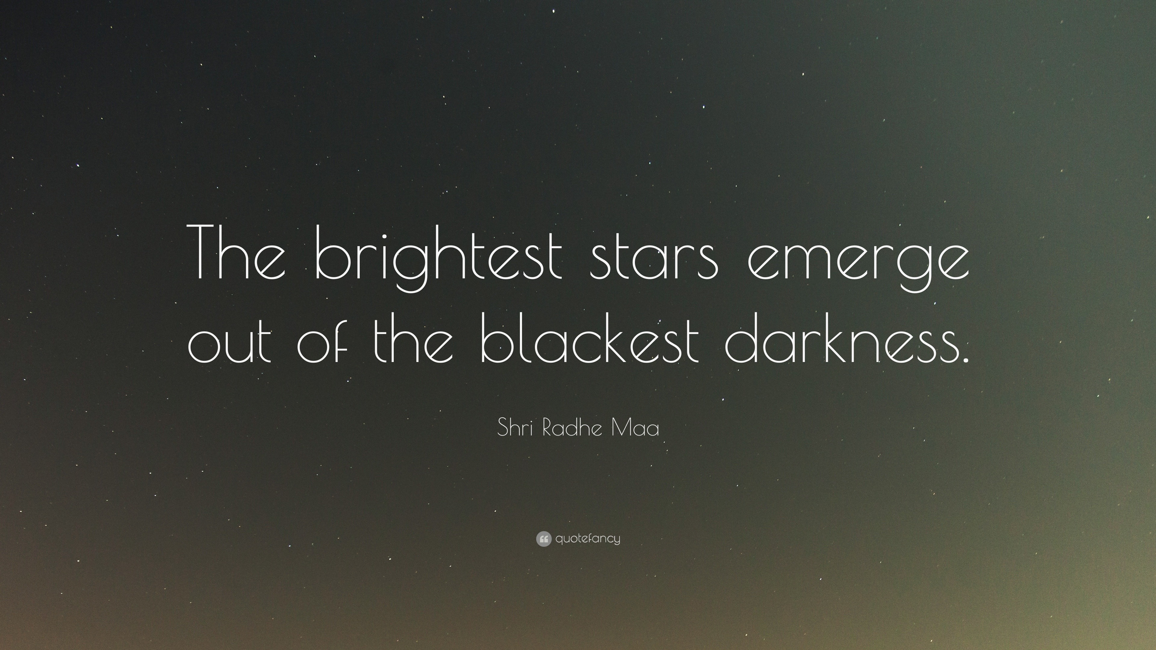 Shri Radhe Maa Quote: “the Brightest Stars Emerge Out Of The Blackest 