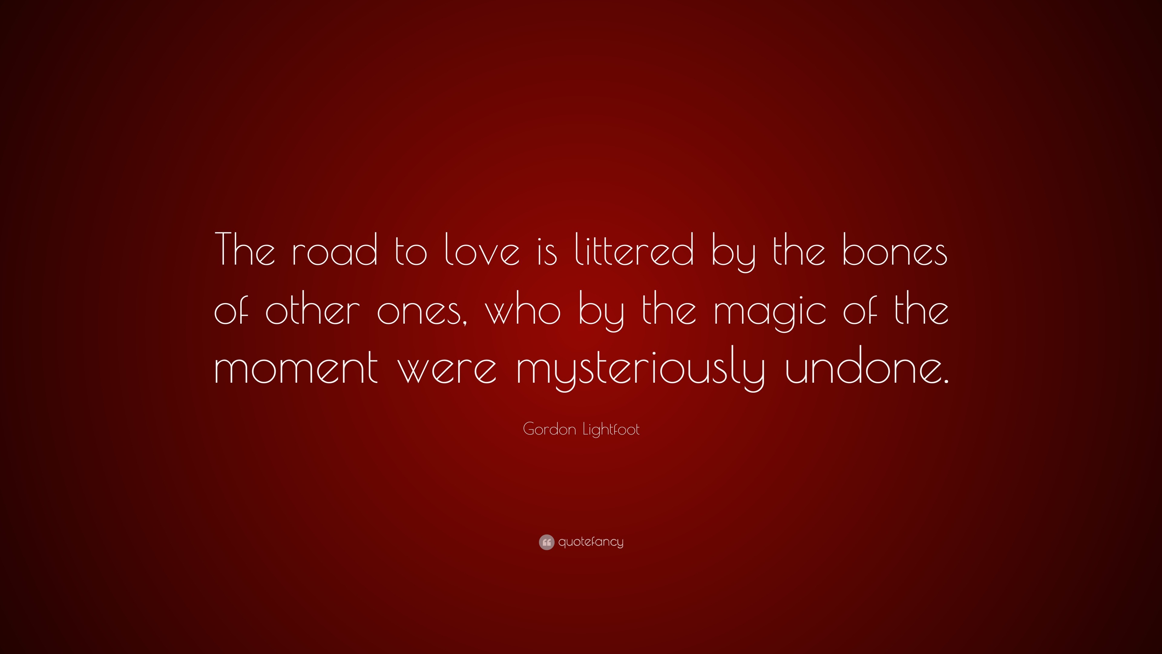 gordon-lightfoot-quote-the-road-to-love-is-littered-by-the-bones-of