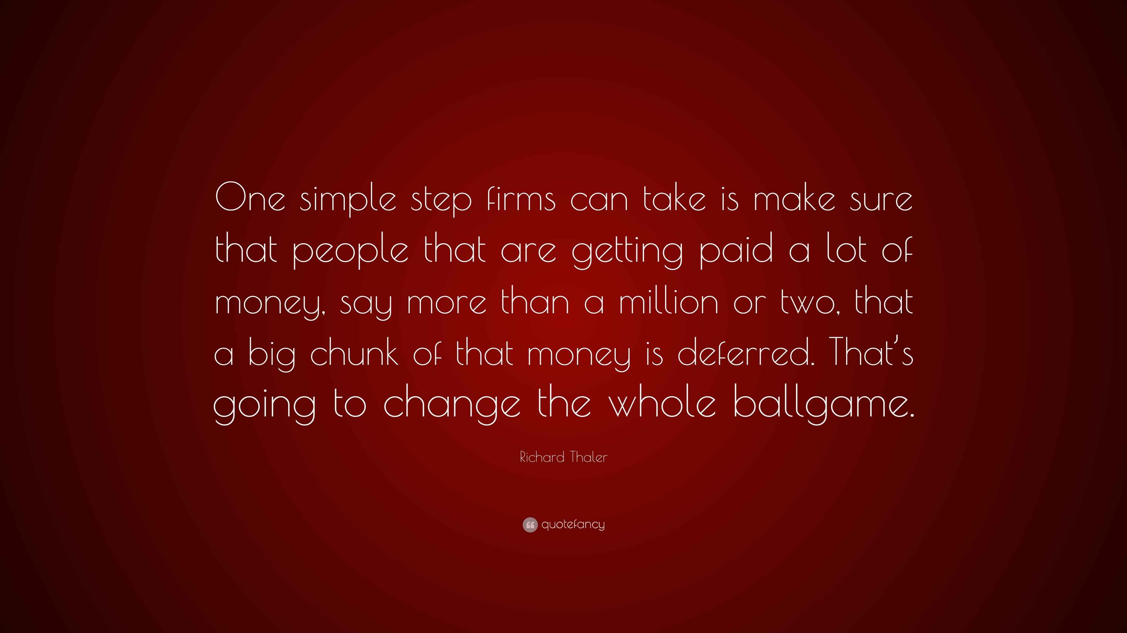 Richard Thaler Quote: “One simple step firms can take is make sure that ...