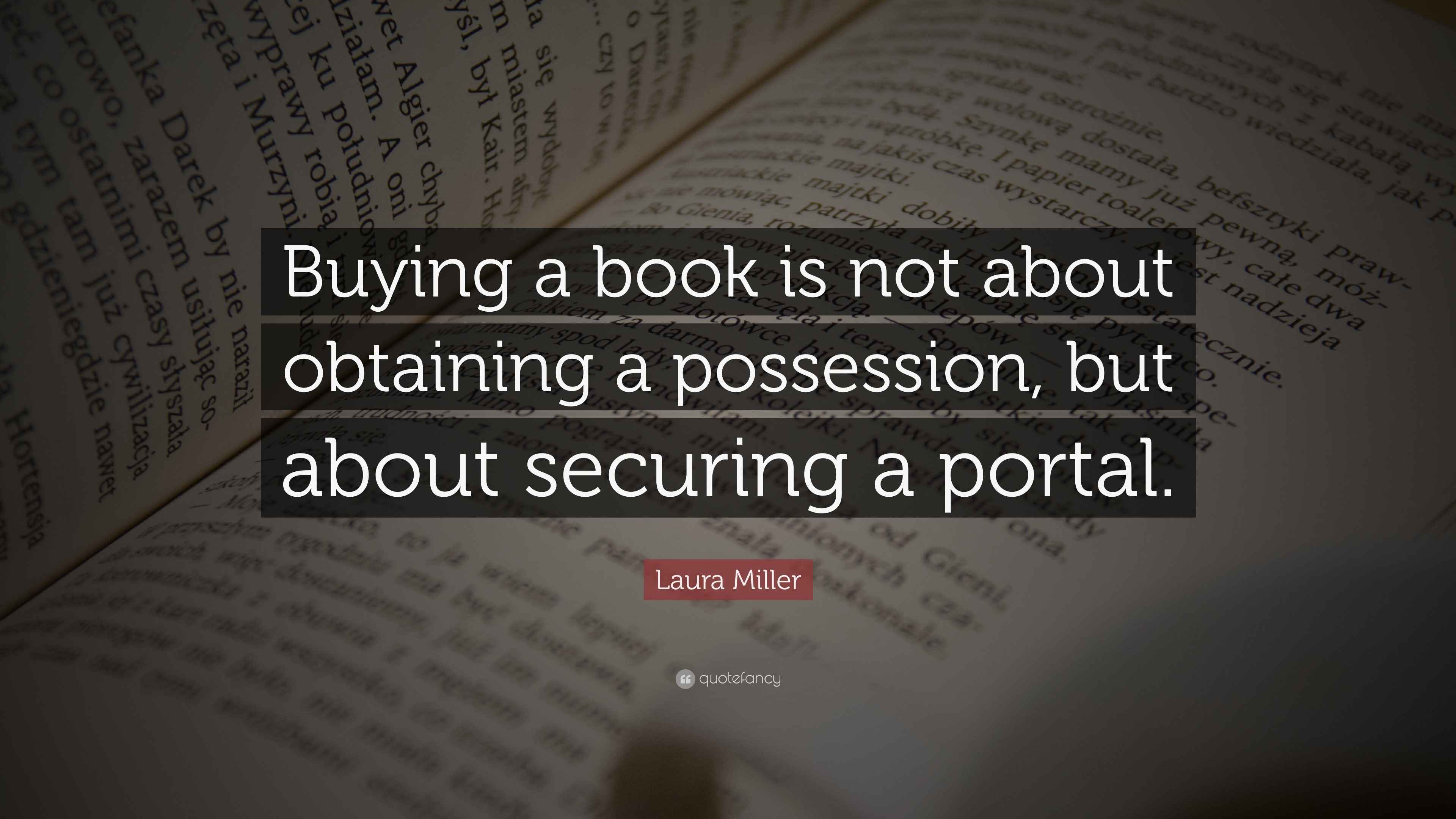 Laura Miller Quote “Buying a book is not about obtaining a possession