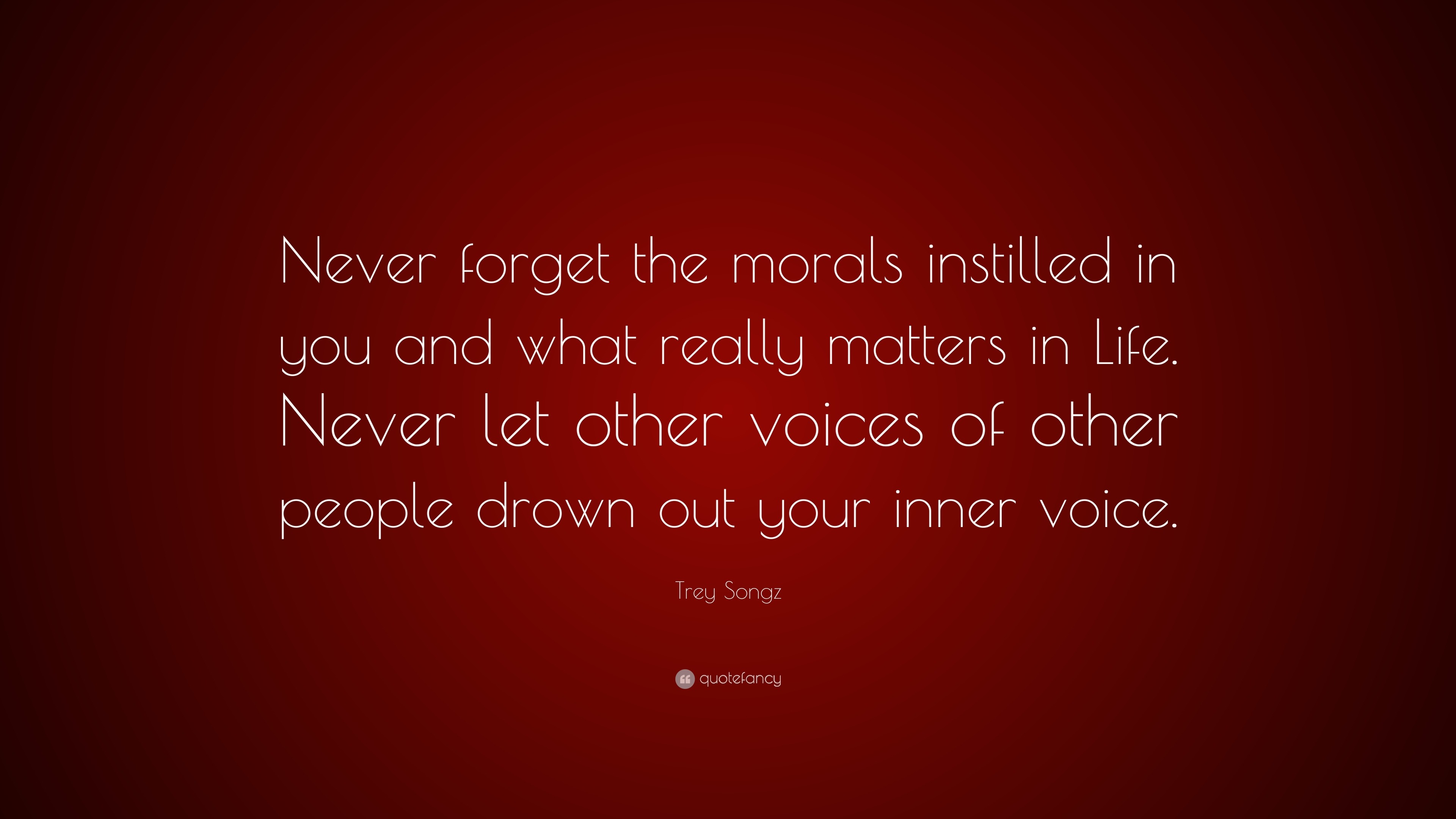 Trey Songz Quote: “Never forget the morals instilled in you and what ...