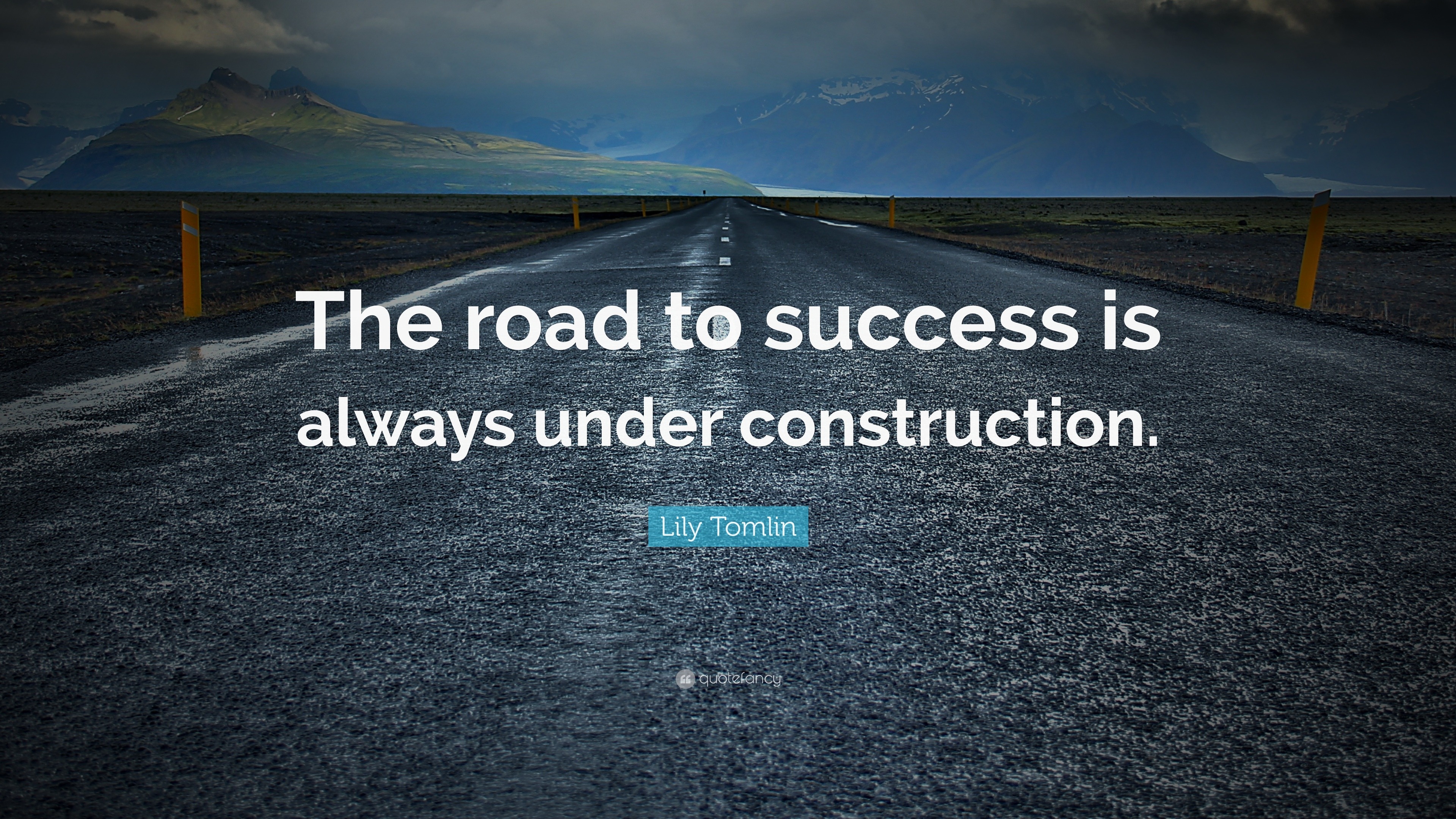 Lily Tomlin Quote: “The road to success is always under construction