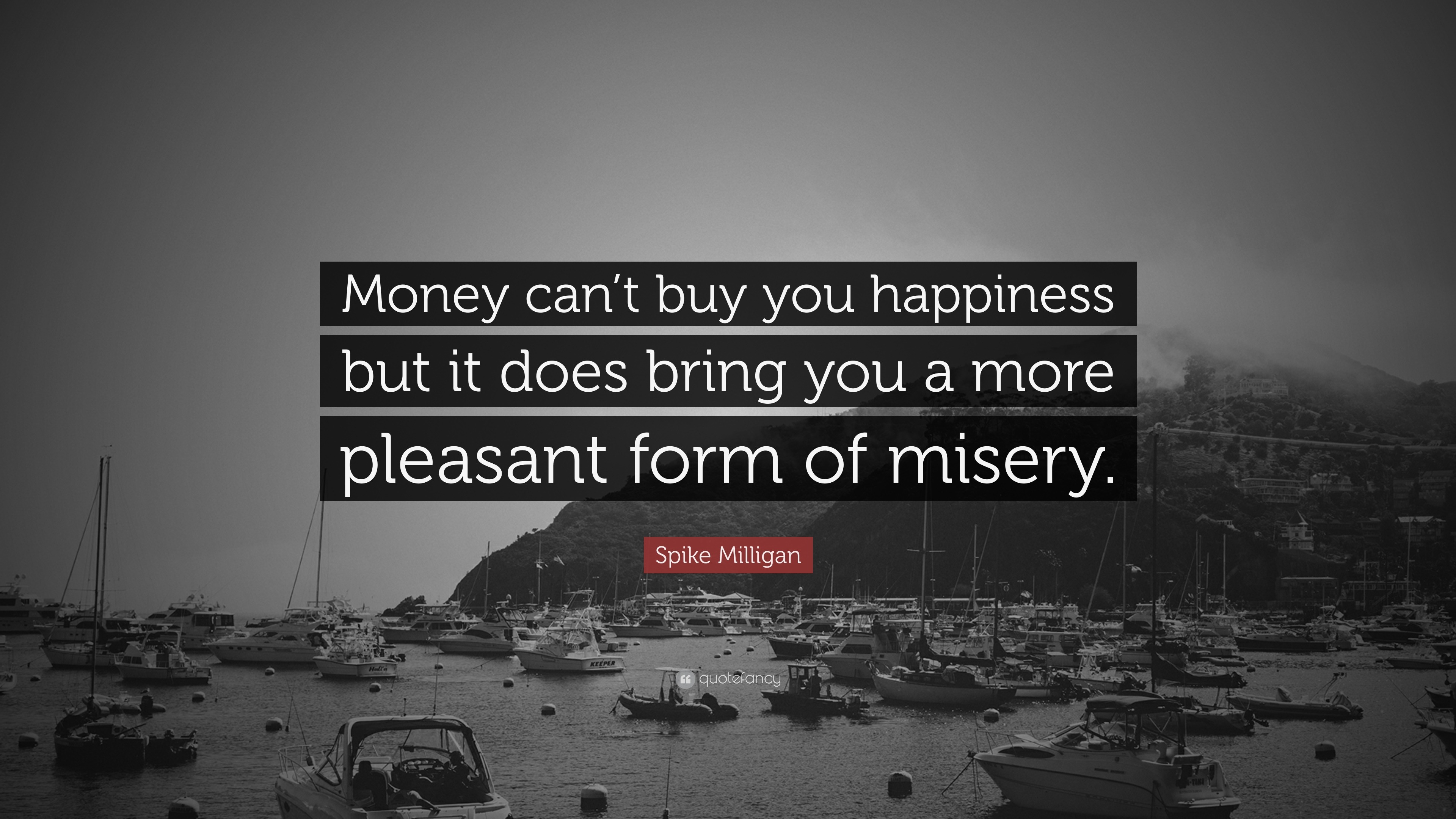 Spike Milligan Quote “Money can’t buy you happiness but