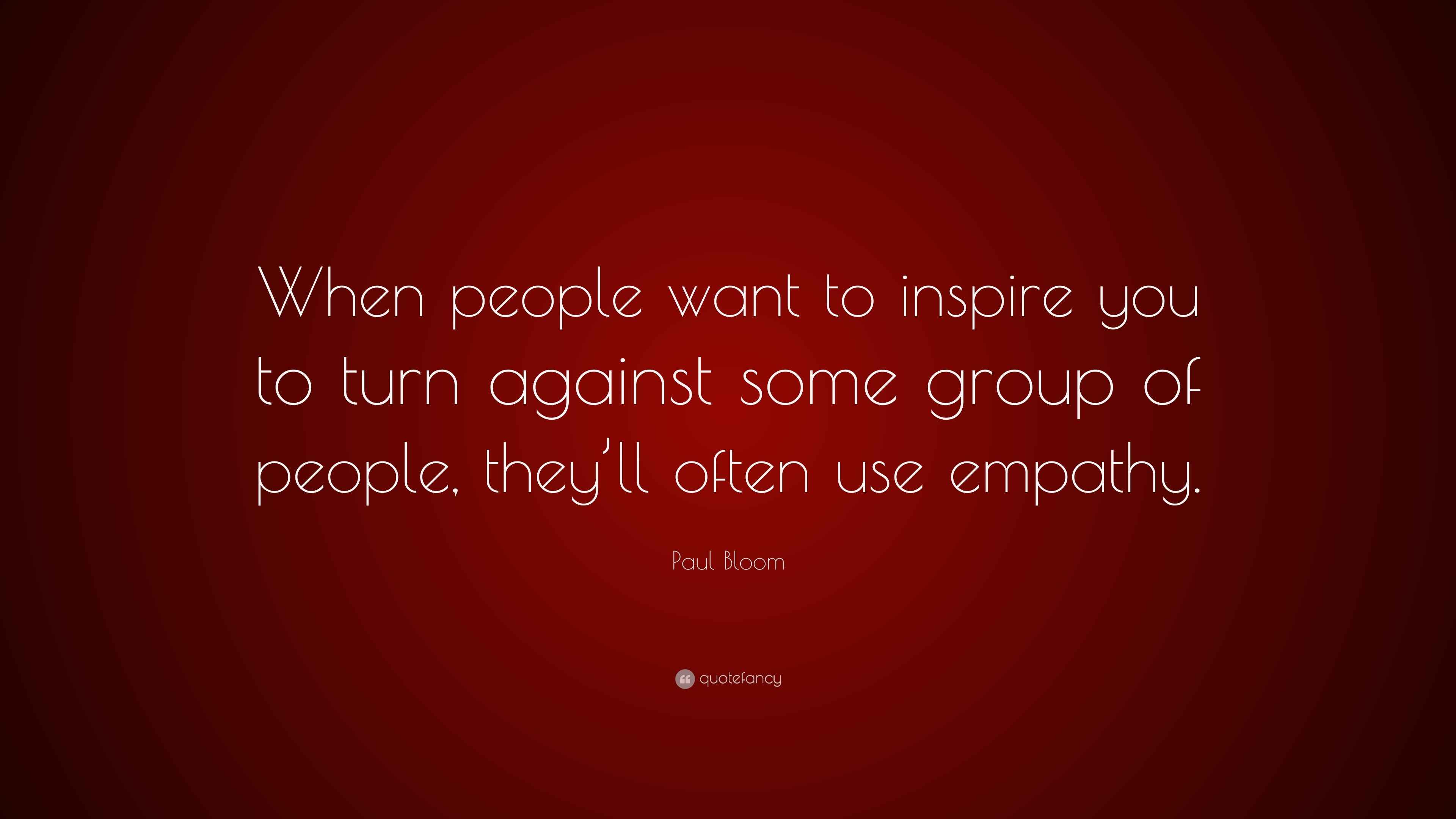 Powerful Paul Bloom quote about inspiration and manipulation